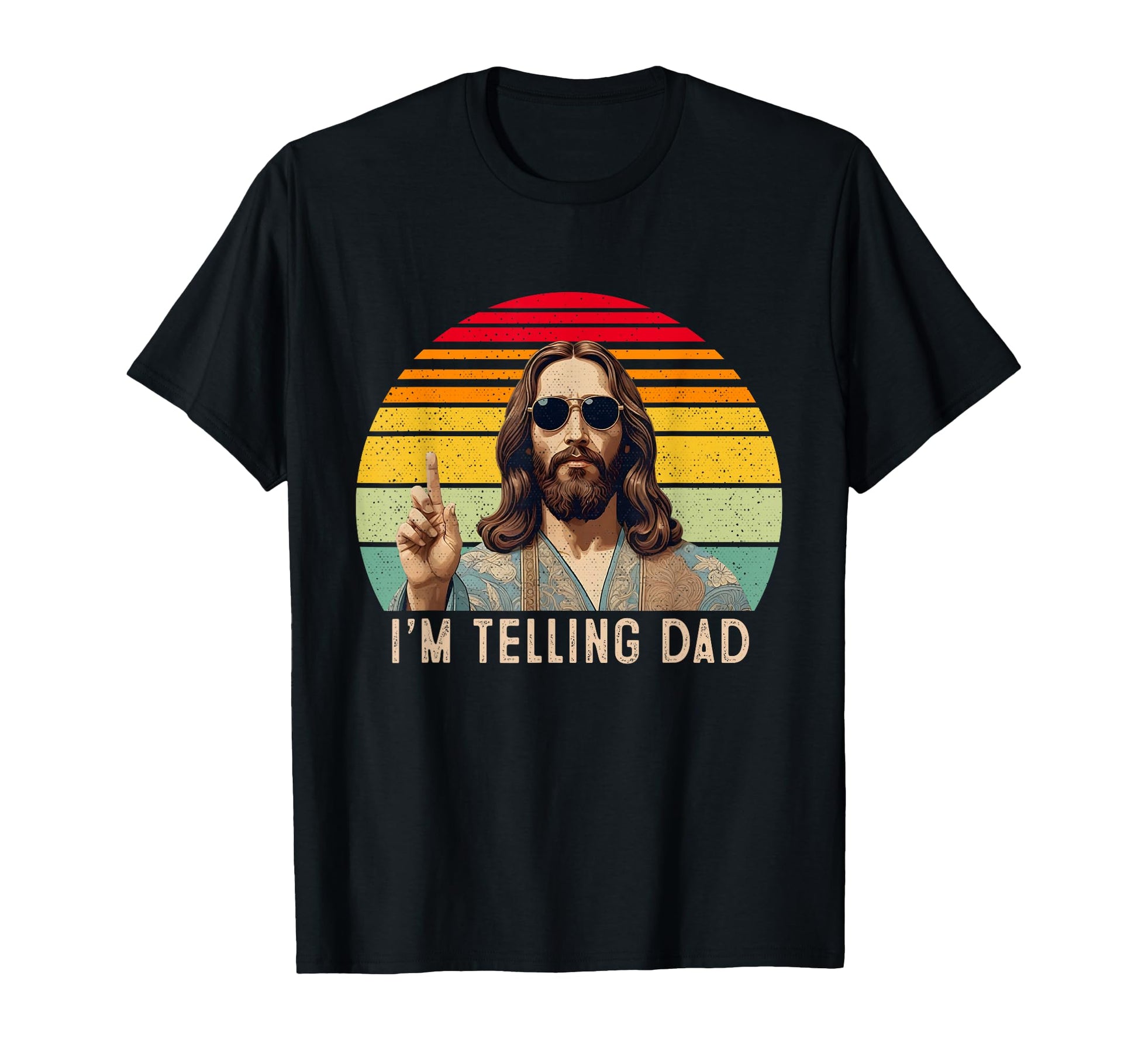 Im Telling Dad Jesus Shirts T-Shirt - Casual Everyday Wear Unisex - T-Shirt, Sweatshirt, Hoodie