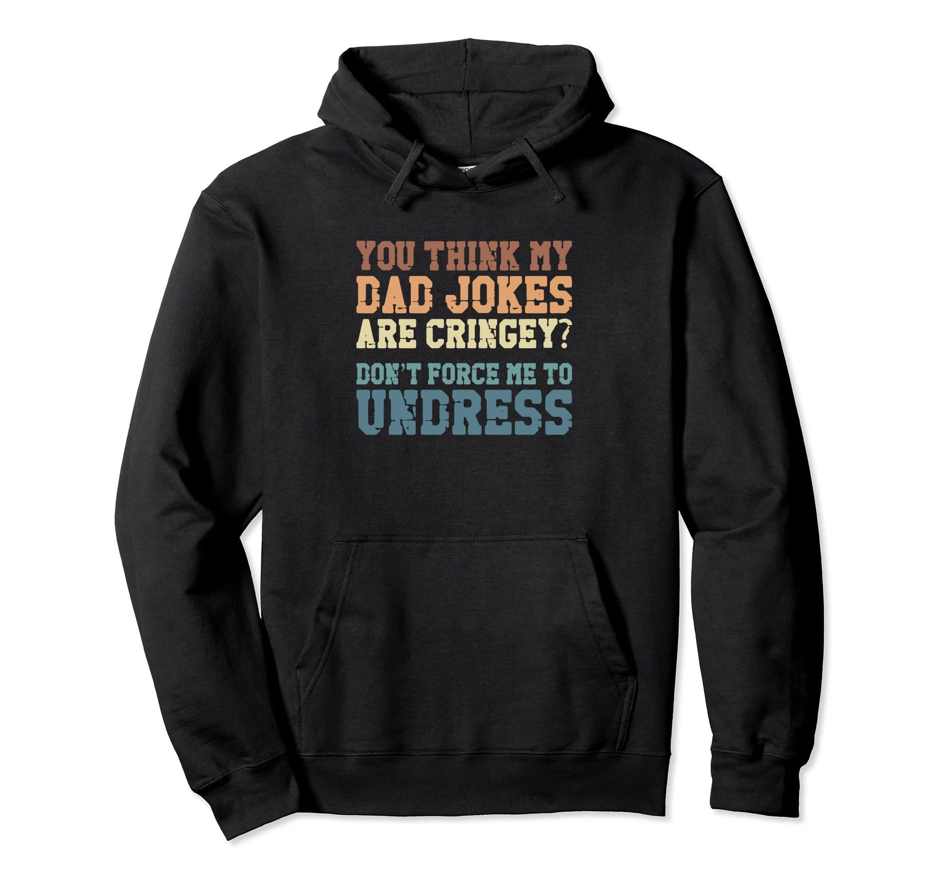 You Think My Dad Jokes Are Cringey Hoodie - Novelty Apparel for Adults - T-Shirt, Sweatshirt, Hoodie