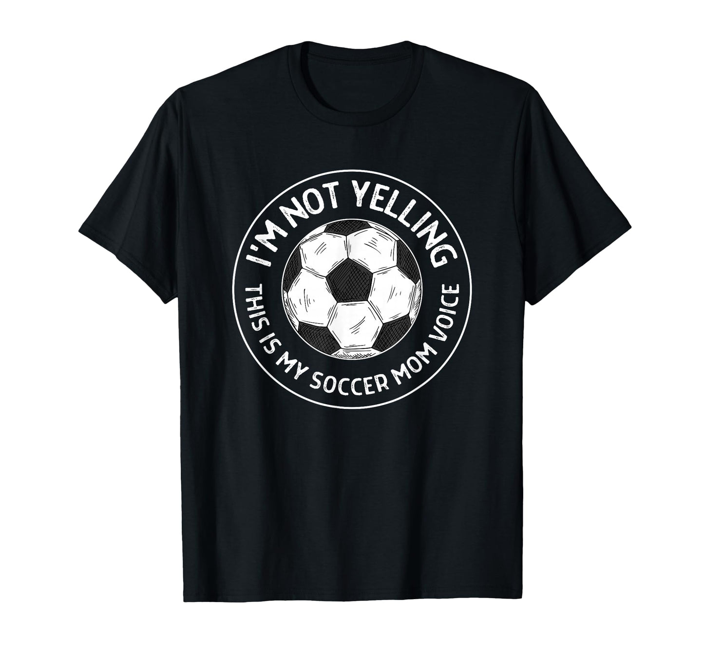 Im Not Yelling This Is My Soccer Mom T-Shirt - Streetwear Style Men Women - T-Shirt, Sweatshirt, Hoodie