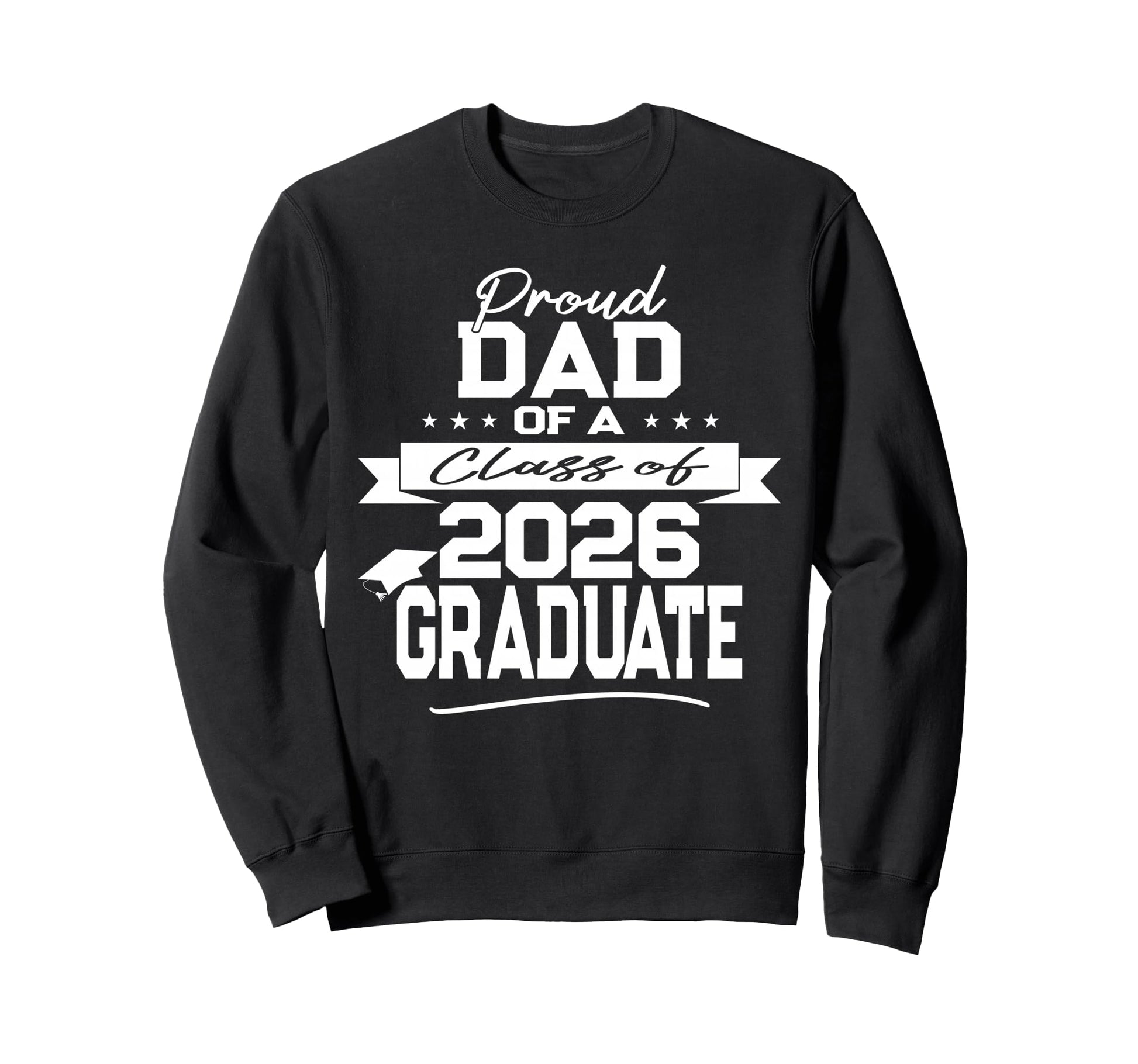 Proud Dad Class 2026 Graduate Sweatshirt - Custom Art Print Unisex - T-Shirt, Sweatshirt, Hoodie