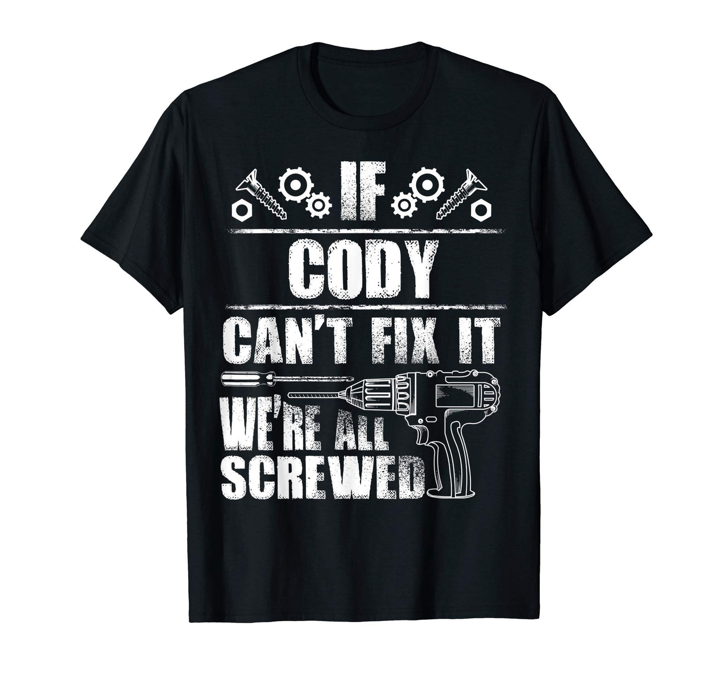 Cody Gift Name Fix It Funny Birthday T-Shirt - Unique Graphic for Adults - T-Shirt, Sweatshirt, Hoodie