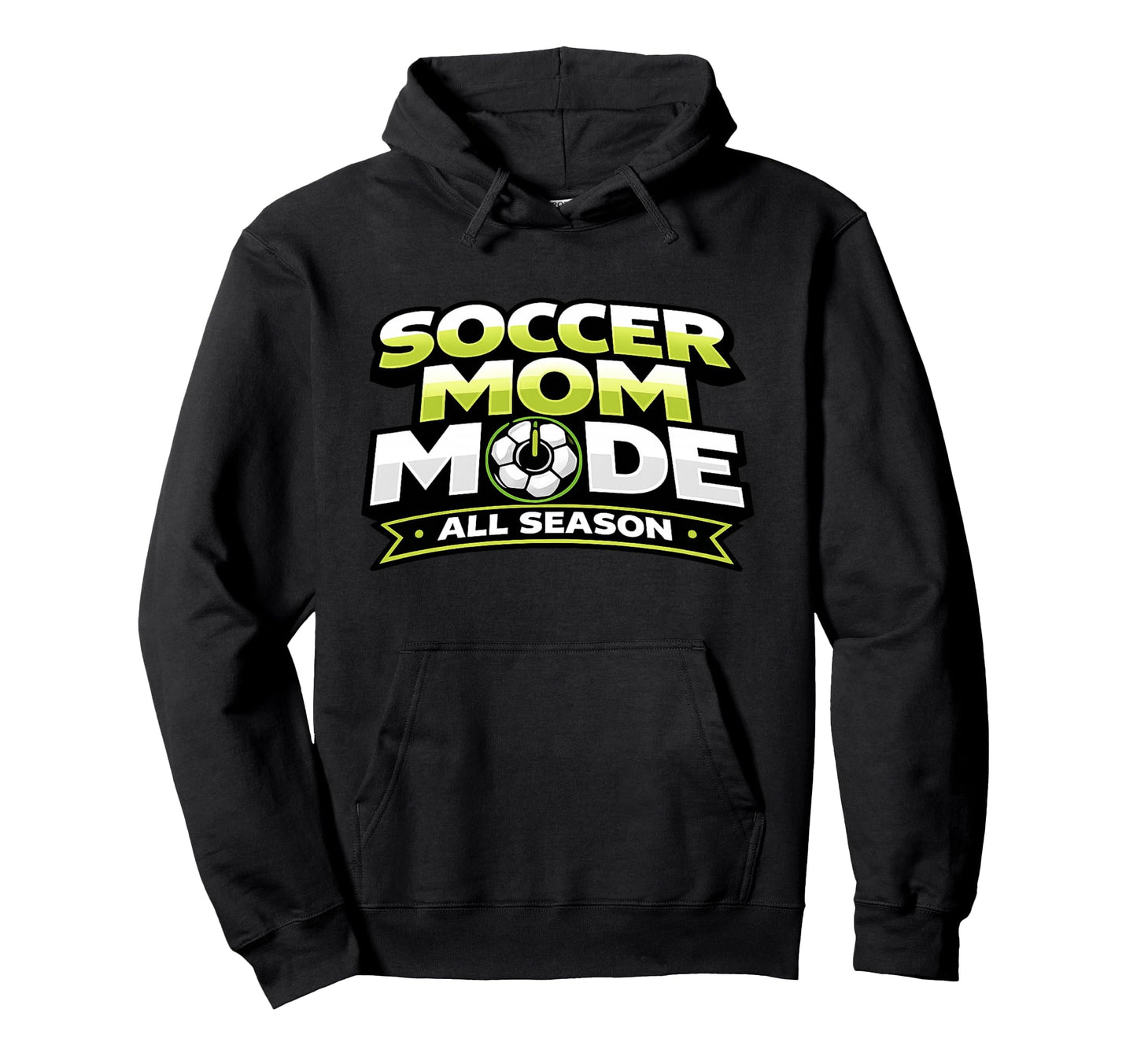 Soccer Mom Mode Funny All Season Mothers Hoodie - Novelty Apparel Unisex - T-Shirt, Sweatshirt, Hoodie