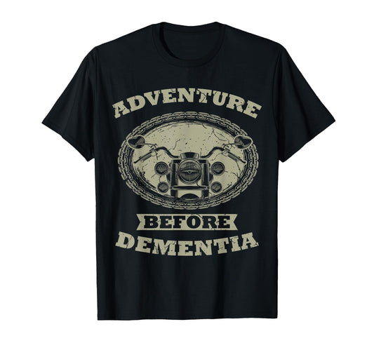 Adventure Before Dementia Biker T-Shirt - Trendy Graphic for Adults - T-Shirt, Sweatshirt, Hoodie
