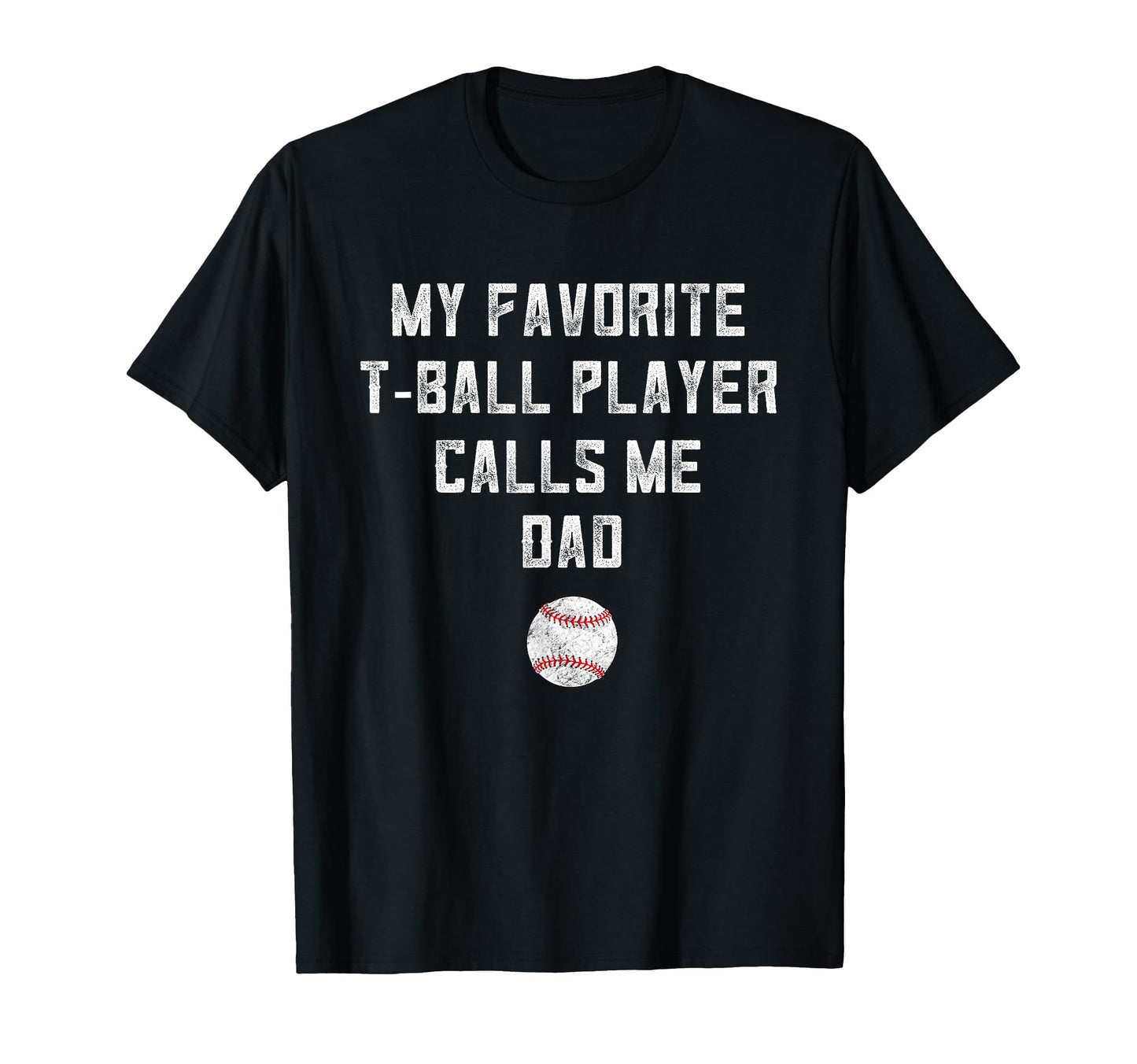 Tball Dad From Son My Favorite T-Shirt - Casual Everyday Wear Unisex - T-Shirt, Sweatshirt, Hoodie