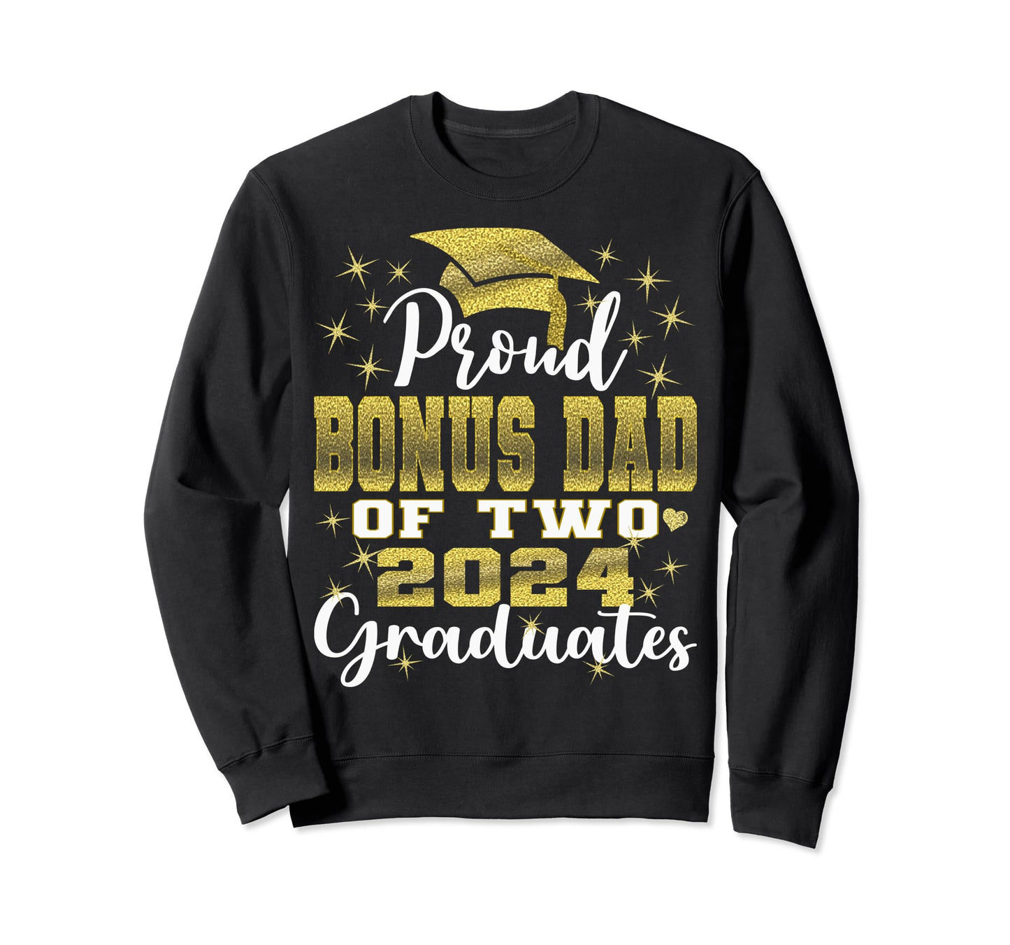 Proud Bonus Dad Two 2024 Graduate Sweatshirt - Fun Novelty Design Unisex - T-Shirt, Sweatshirt, Hoodie