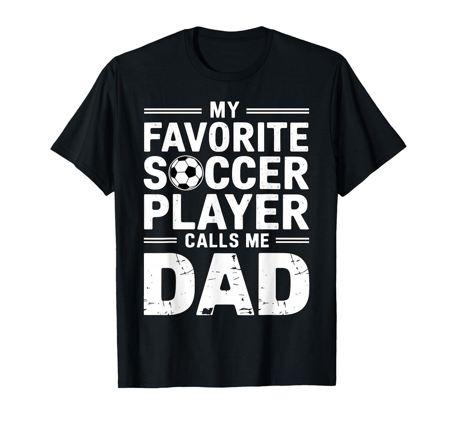 My Favorite Soccer Player Calls Me Dad T-Shirt - Unique Graphic Unisex - T-Shirt, Sweatshirt, Hoodie