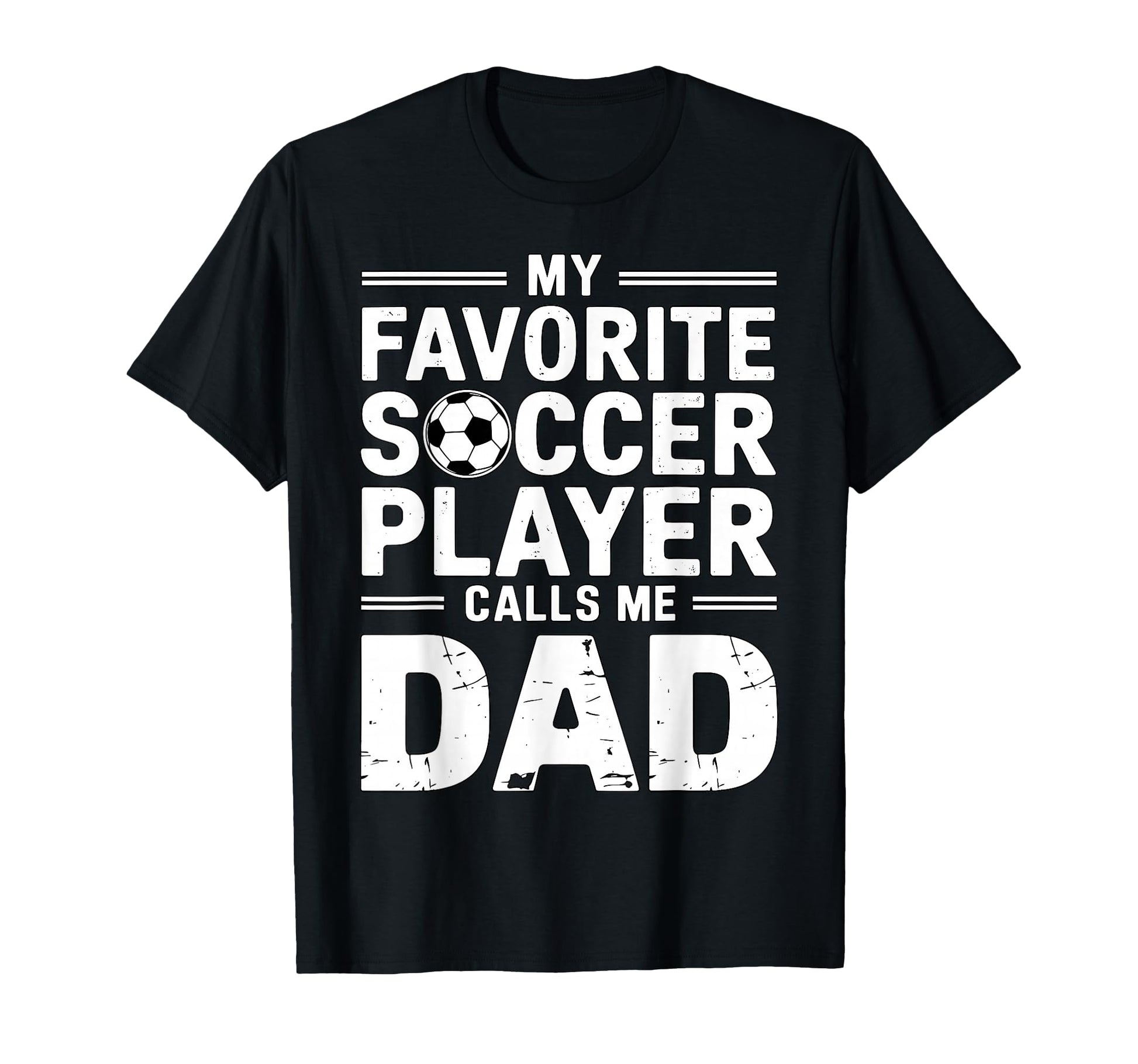 My Favorite Soccer Player Calls Me Dad T-Shirt - Novelty Apparel Unisex - T-Shirt, Sweatshirt, Hoodie