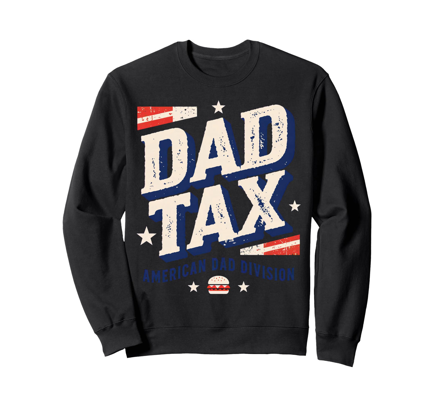Dad Tax Definition Funny Sweatshirt - Fun Novelty Design for Adults - T-Shirt, Sweatshirt, Hoodie
