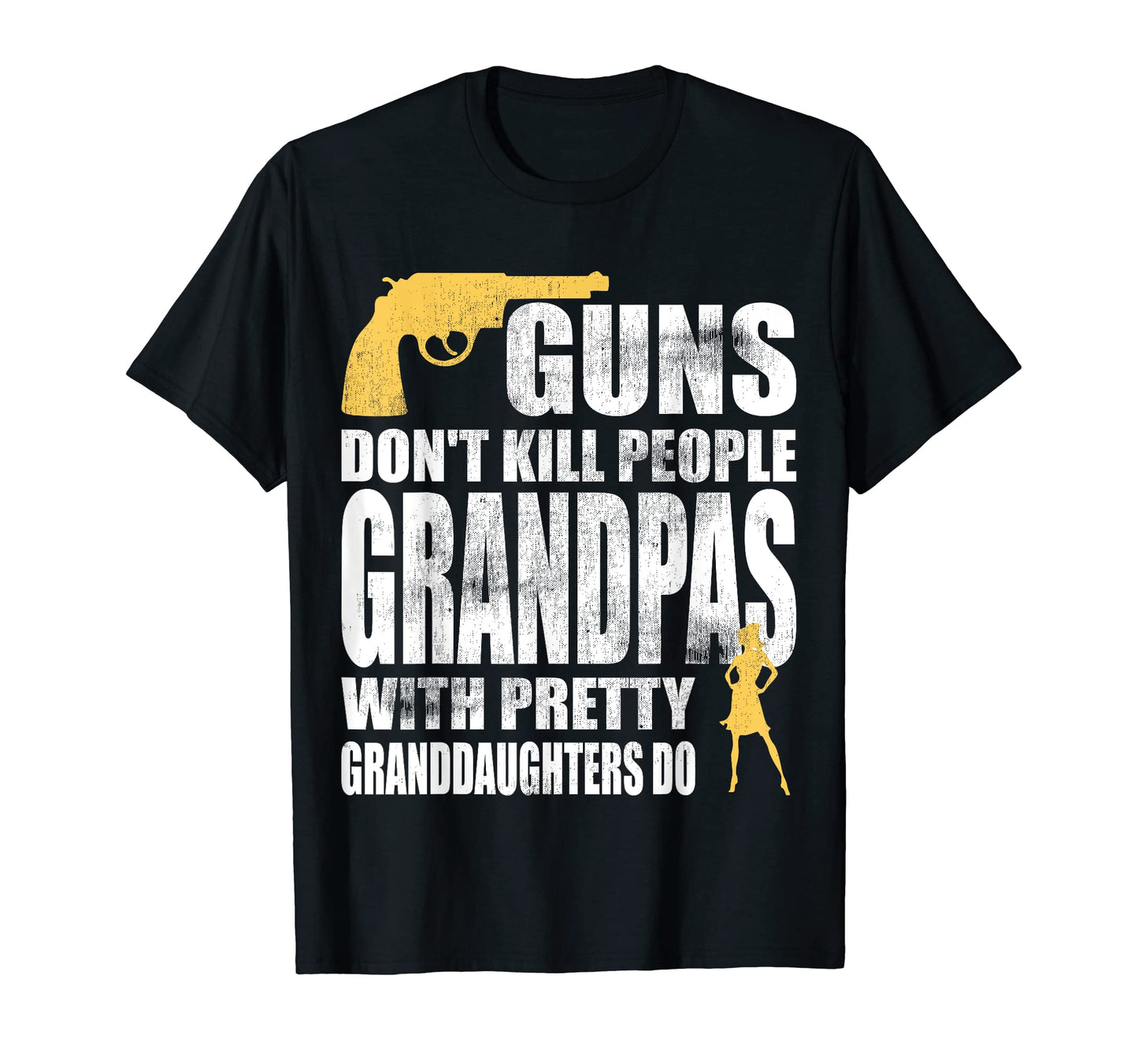 Guns Dont Kill People Grandpas T-Shirt - Fun Novelty Design Unisex - T-Shirt, Sweatshirt, Hoodie