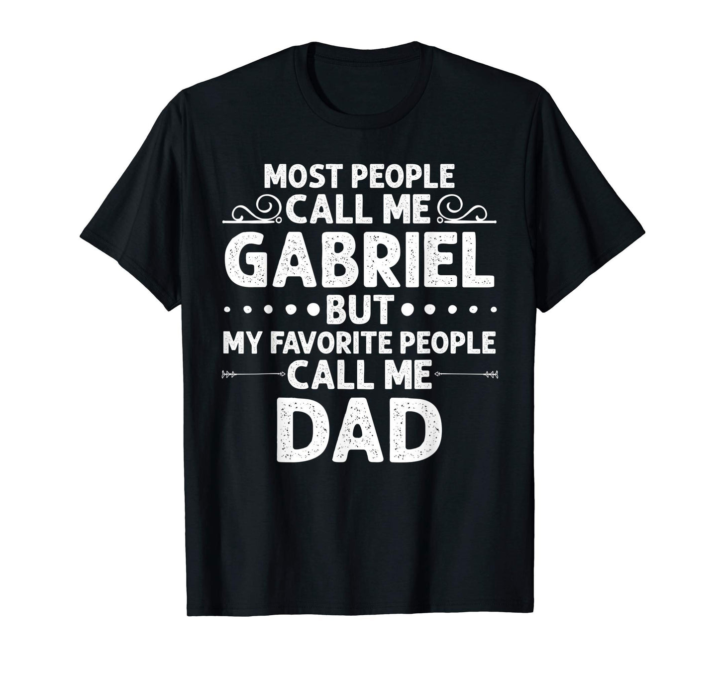Gabriel Gift Name Funny Fathers Day T-Shirt - Unique Graphic Unisex - T-Shirt, Sweatshirt, Hoodie