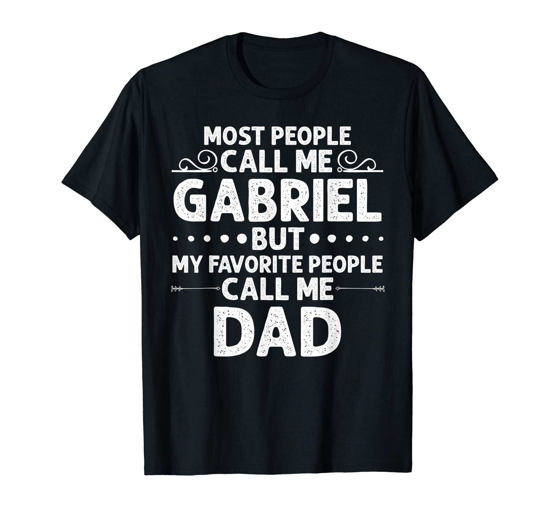 Gabriel Gift Name Funny Fathers Day T-Shirt - Unique Graphic Unisex - T-Shirt, Sweatshirt, Hoodie
