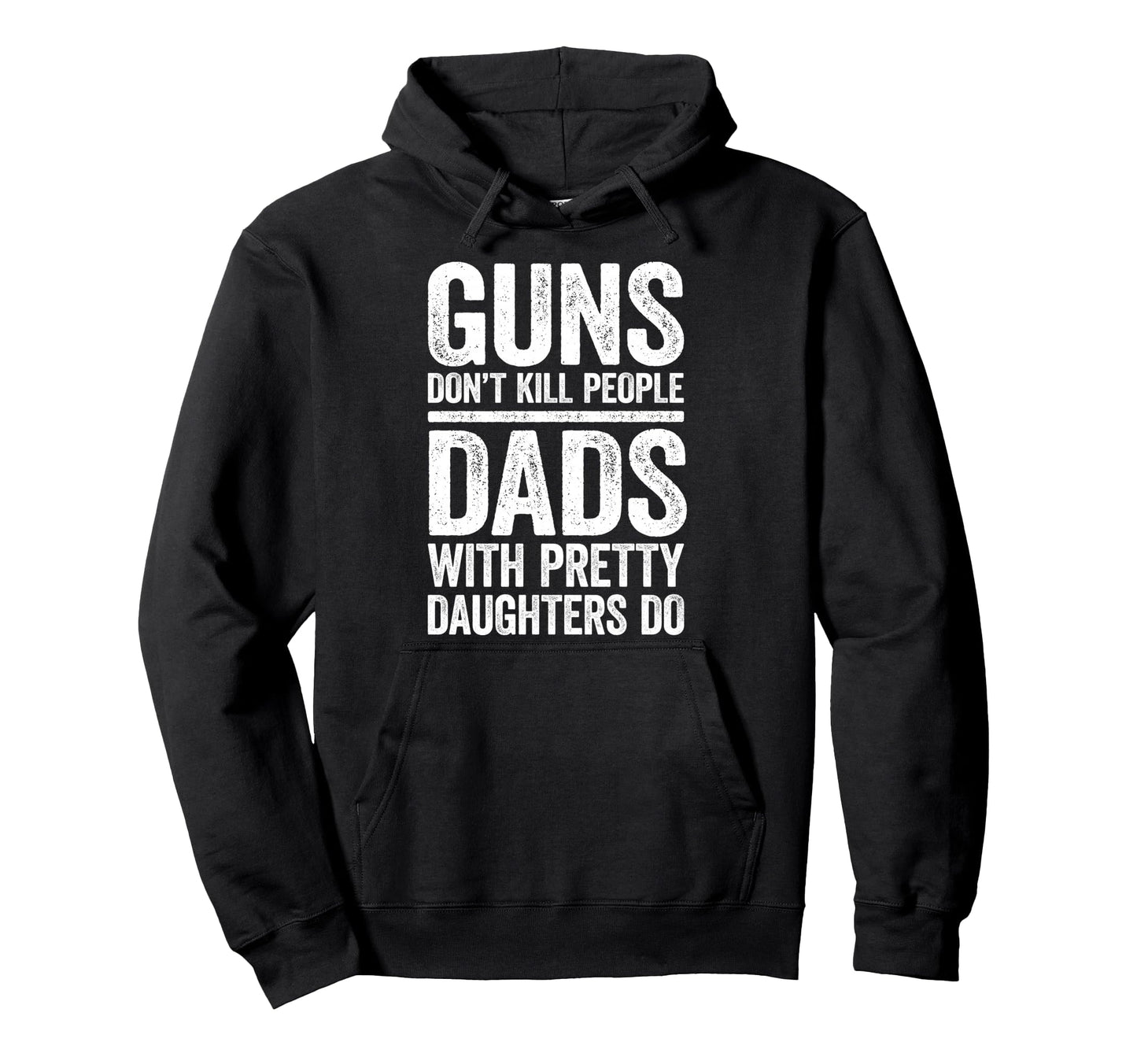 Guns Dont Kill People Dads Pretty Hoodie - Minimalist Print Unisex - T-Shirt, Sweatshirt, Hoodie