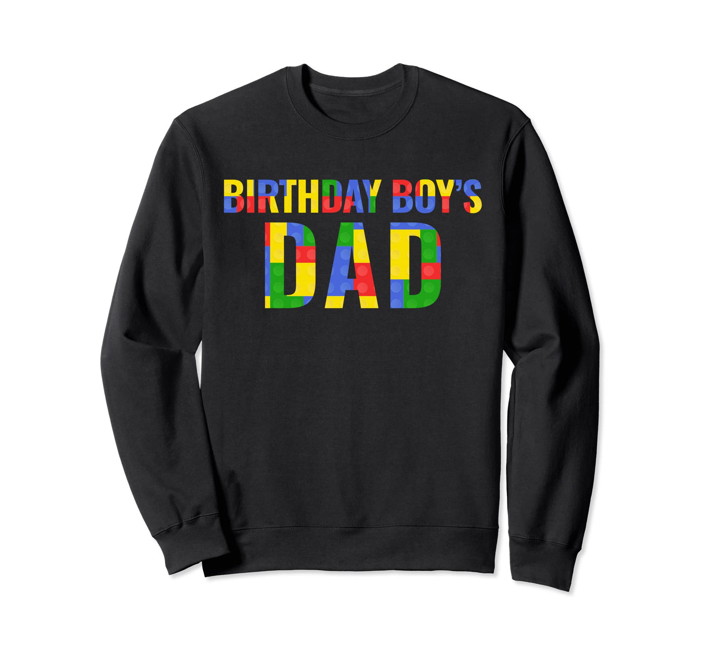 Birthday Dad Building Blocks Sweatshirt - Unique Graphic Men Women - T-Shirt, Sweatshirt, Hoodie