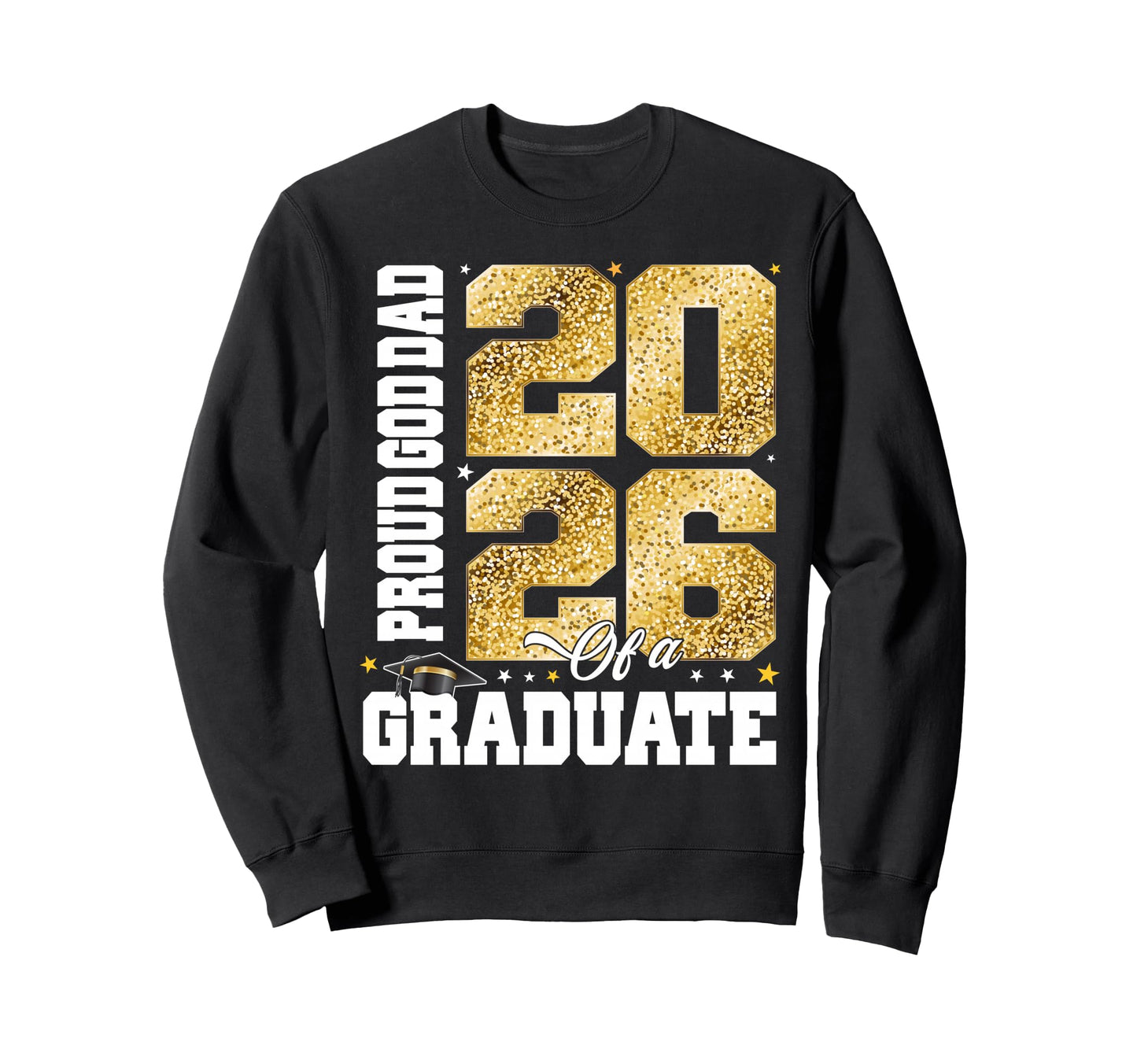 Proud God Dad Class 2026 Graduate Sweatshirt - Novelty Apparel Unisex - T-Shirt, Sweatshirt, Hoodie