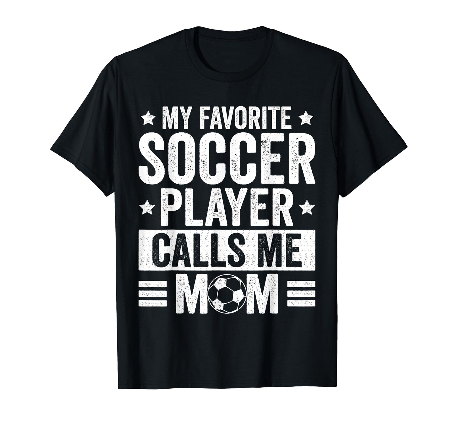 My Favorite Soccer Player Calls Me Mom T-Shirt - Novelty Apparel Men Women - T-Shirt, Sweatshirt, Hoodie