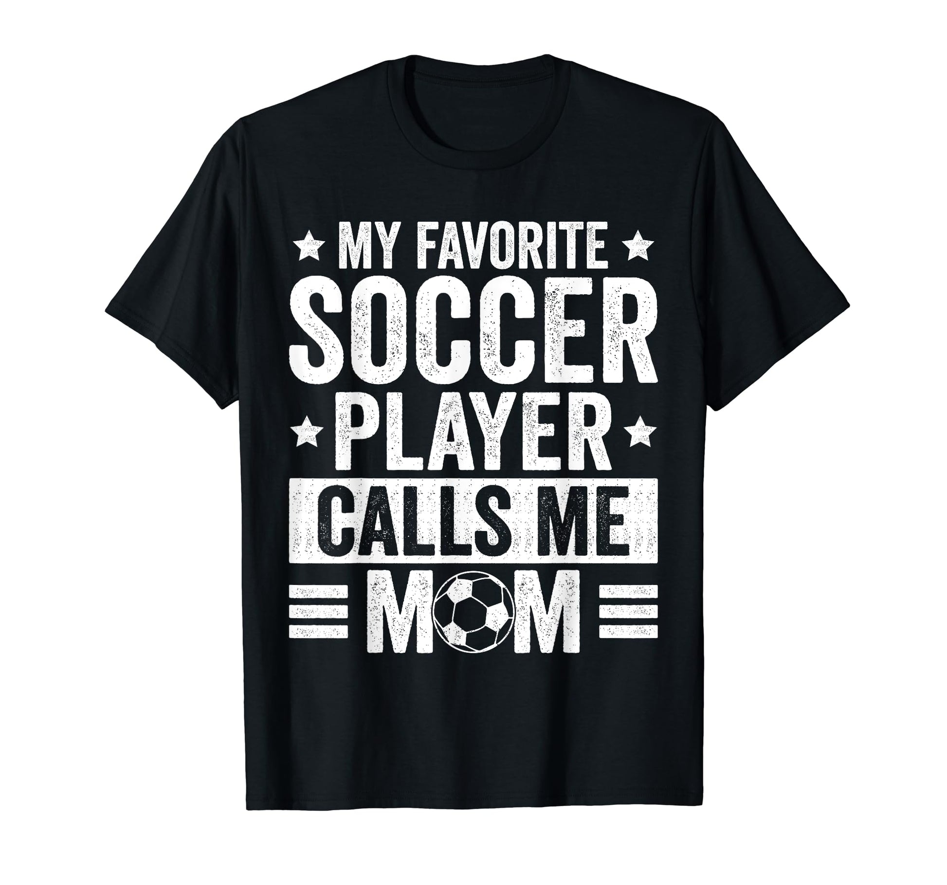 My Favorite Soccer Player Calls Me Mom T-Shirt - Novelty Apparel Men Women - T-Shirt, Sweatshirt, Hoodie