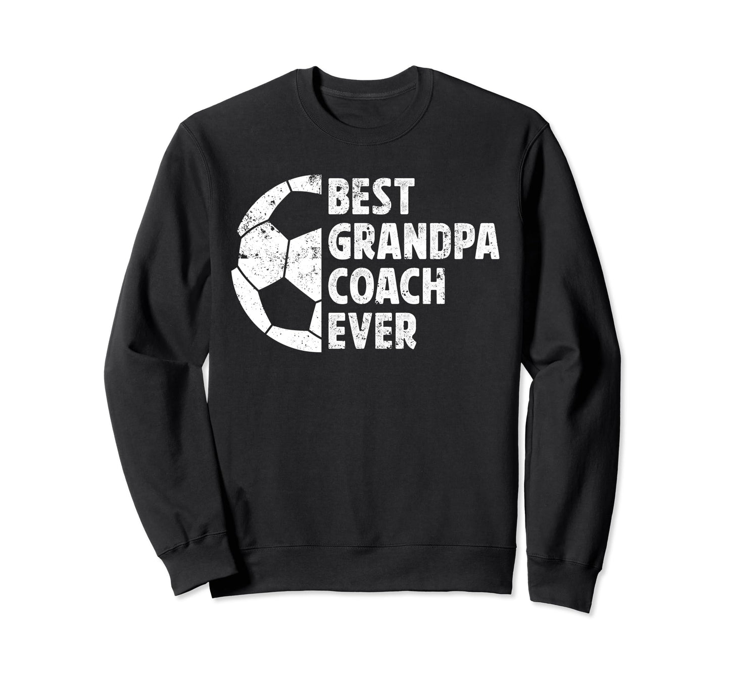 Best Grandpa Coach Soccer Grandpa Sweatshirt - Streetwear Style Unisex - T-Shirt, Sweatshirt, Hoodie