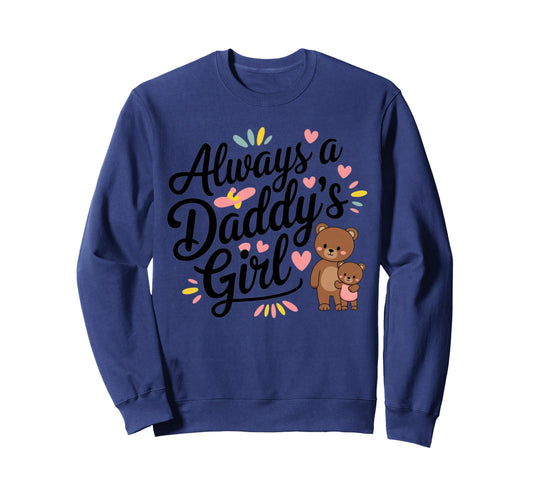 Always Daddys Matching Family Mom Dad Sweatshirt - Streetwear Style Unisex - T-Shirt, Sweatshirt, Hoodie
