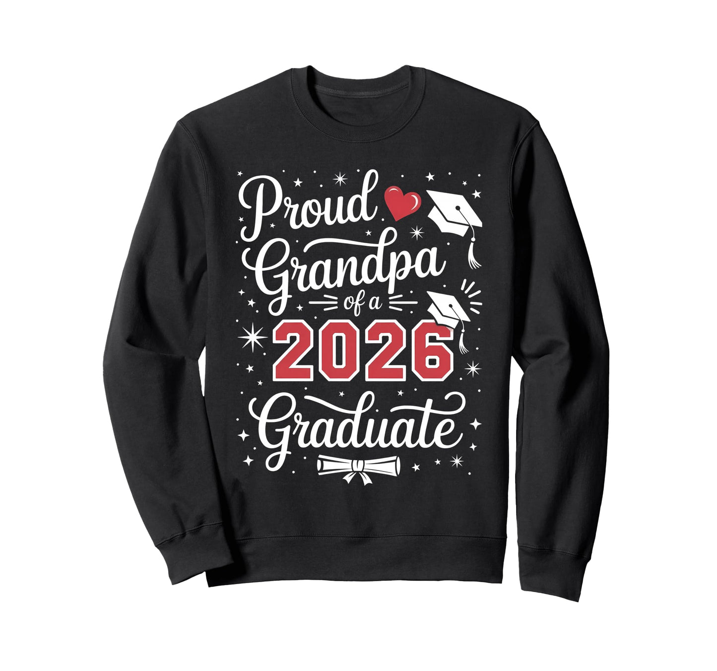 Proud Grandpa Class 2026 Sweatshirt - Casual Everyday Wear Men Women - T-Shirt, Sweatshirt, Hoodie