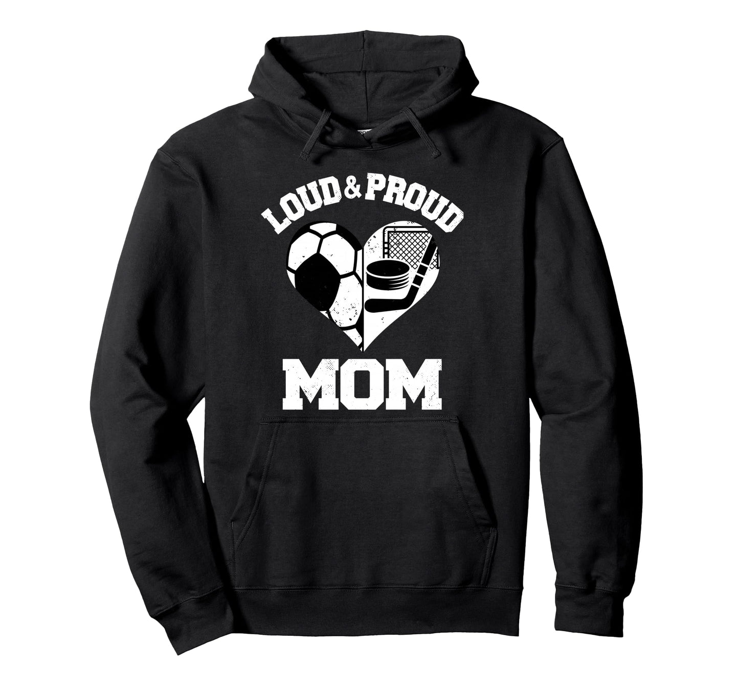 Loud Proud Mom Soccer Hockey Heart Hoodie - Unique Graphic for Adults - T-Shirt, Sweatshirt, Hoodie