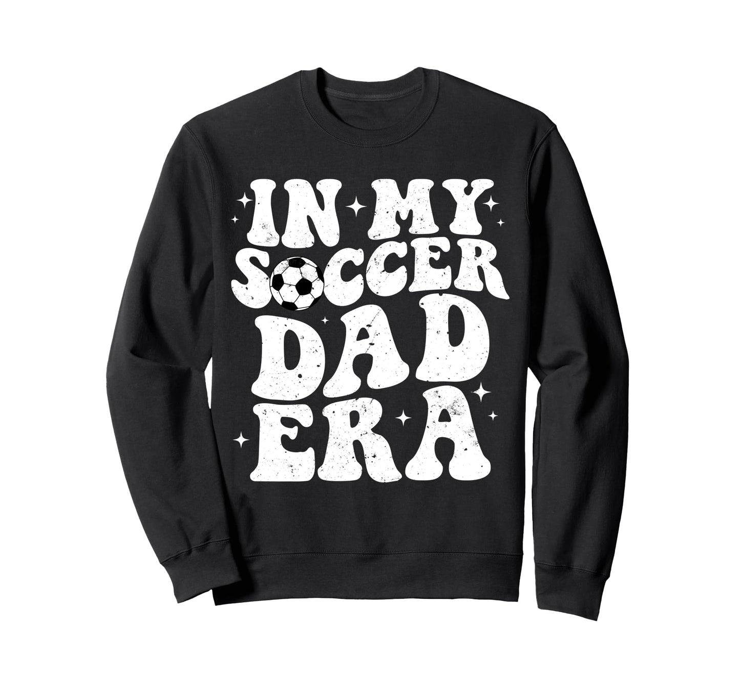 Groovy My Soccer Dad Era Fathers Sweatshirt - Streetwear Style for Adults - T-Shirt, Sweatshirt, Hoodie