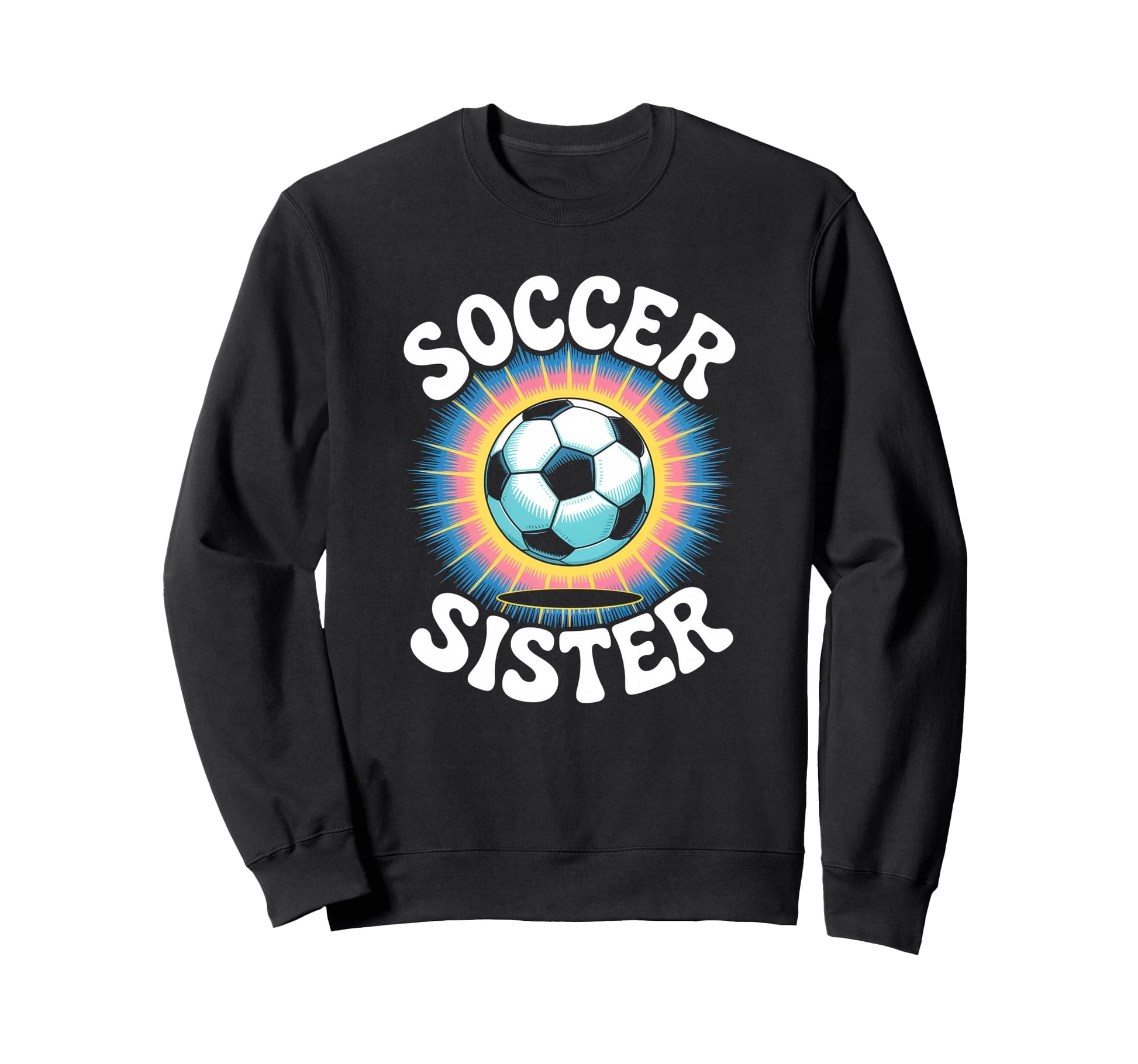 Soccer Sister Tie Dye Sweatshirt - Graphic Print for Adults - T-Shirt, Sweatshirt, Hoodie