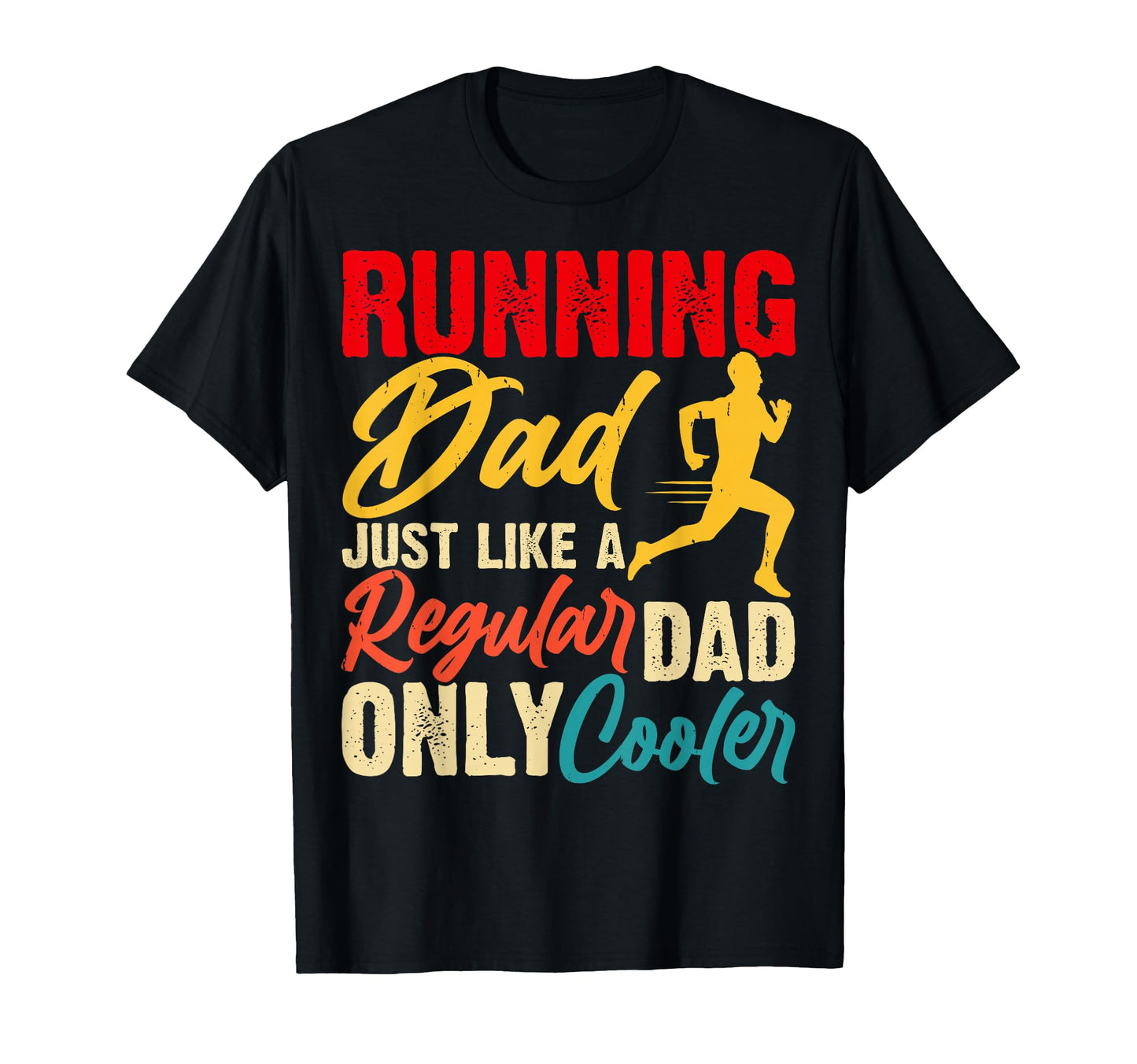 Running Dad Just Like Regular Dad T-Shirt - Casual Everyday Wear Men Women - T-Shirt, Sweatshirt, Hoodie