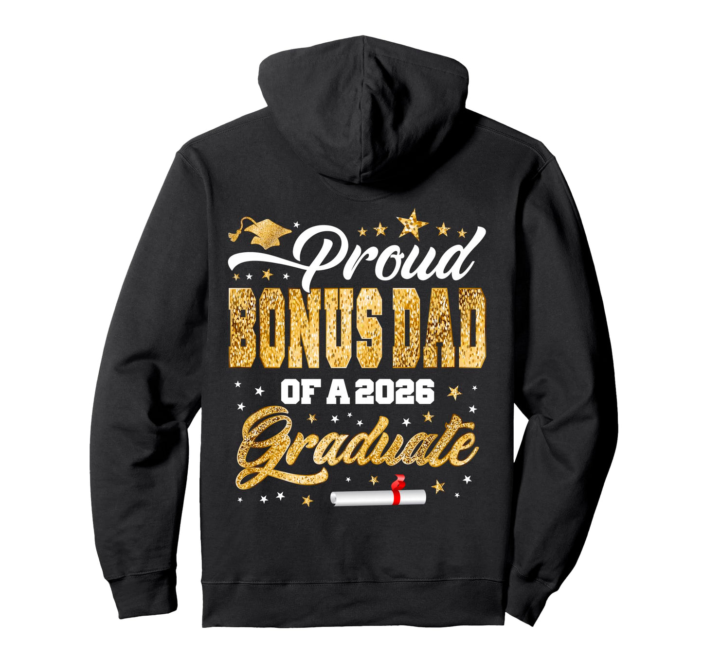 Proud Bonus Dad Class 2026 Graduate Hoodie - Fun Novelty Design Men Women - T-Shirt, Sweatshirt, Hoodie