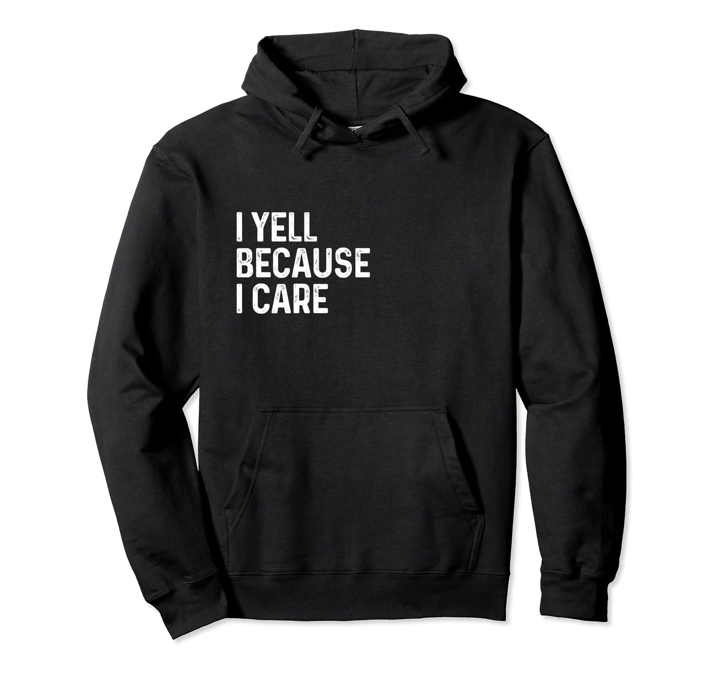 I Yell Because I Care Soccer Baseball Hoodie - Fun Novelty Design Unisex - T-Shirt, Sweatshirt, Hoodie
