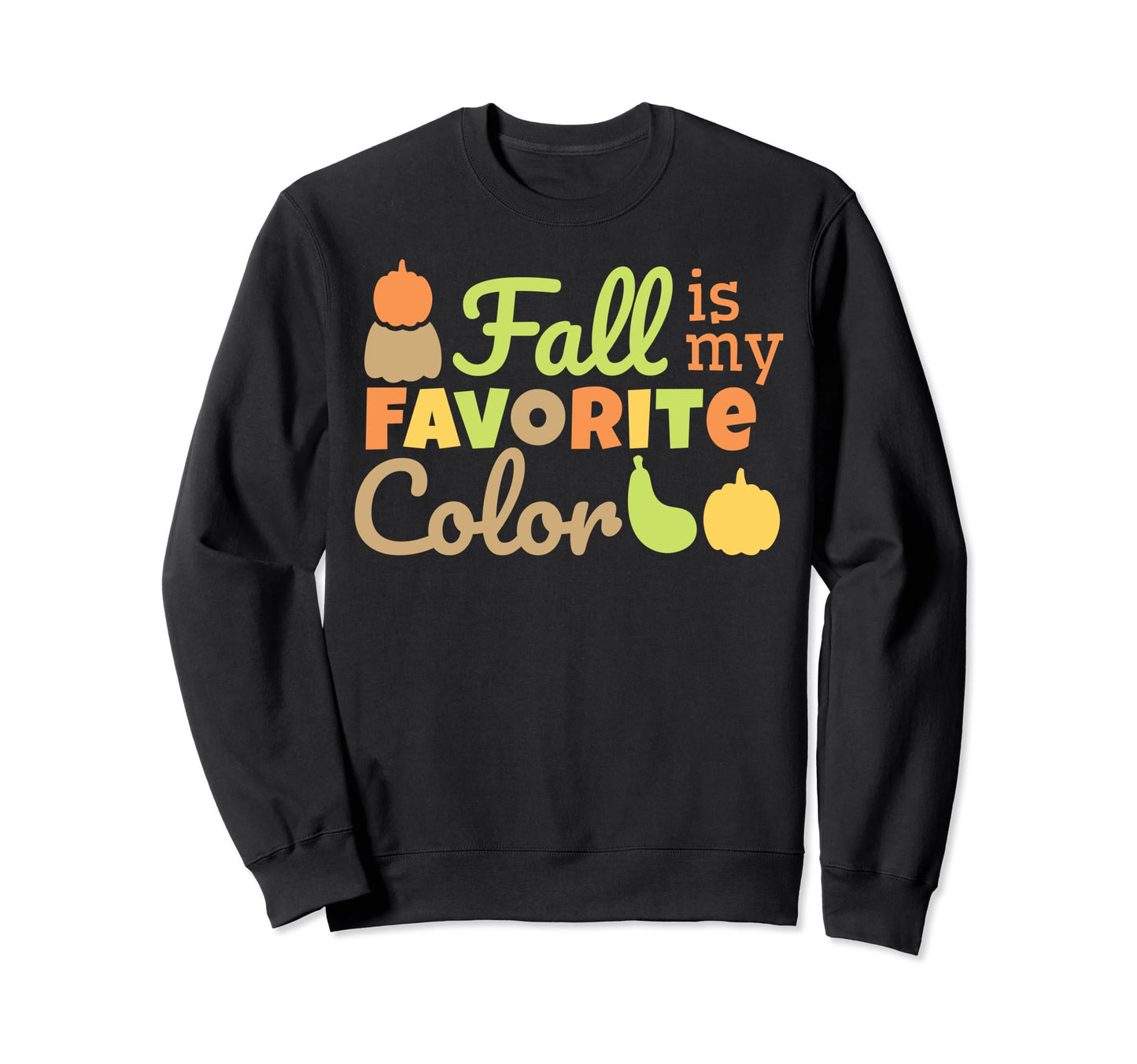 Fall Is My Favorite Color Sweatshirt - Trendy Graphic for Adults - T-Shirt, Sweatshirt, Hoodie