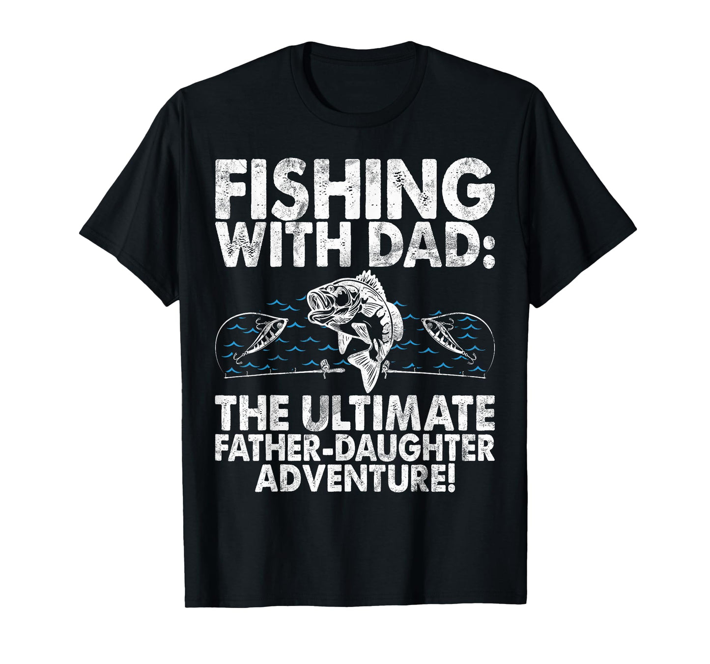Fishing Dad Ultimate Father Daughter T-Shirt - Streetwear Style Unisex - T-Shirt, Sweatshirt, Hoodie