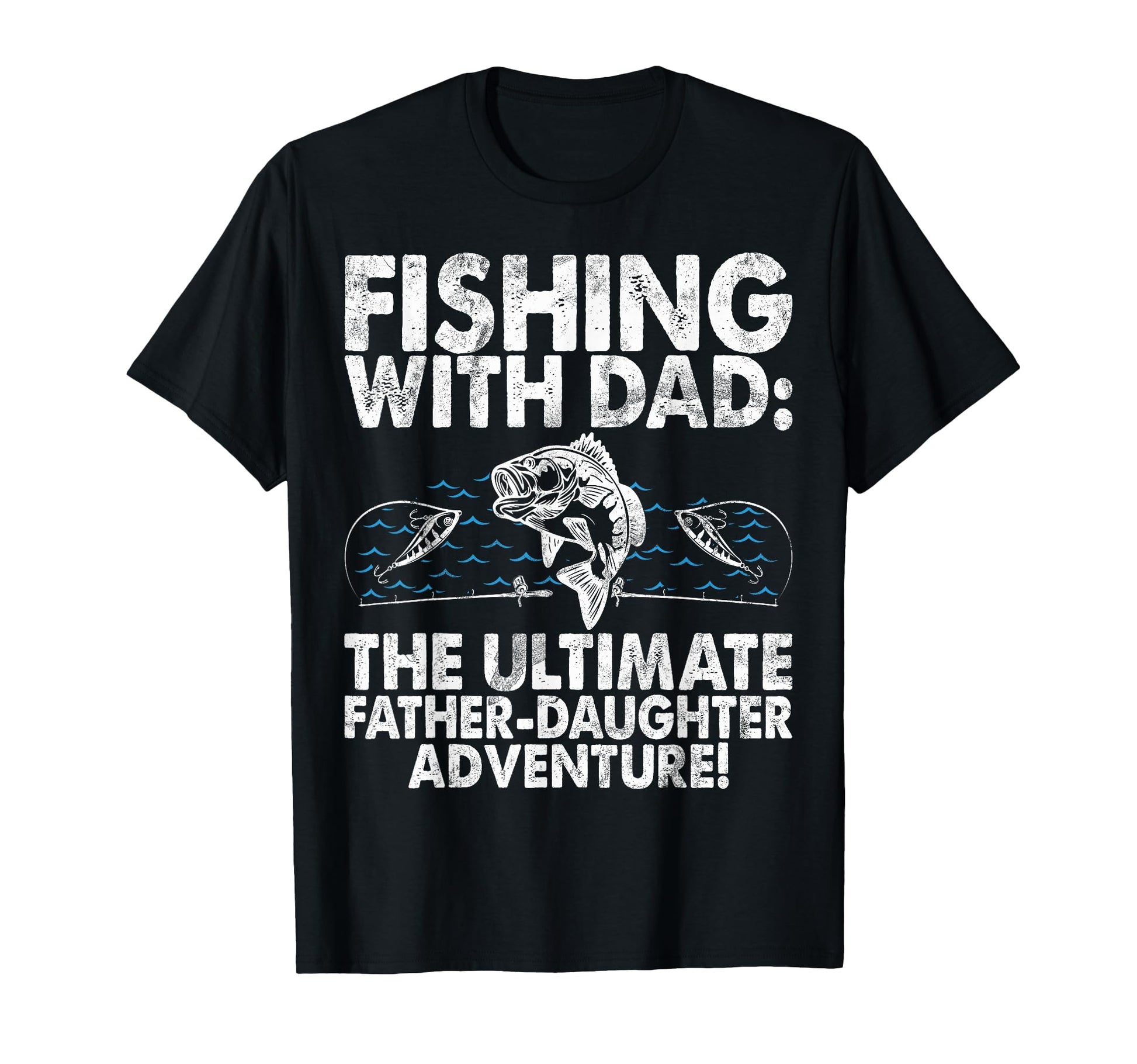 Fishing Dad Ultimate Father Daughter T-Shirt - Streetwear Style Unisex - T-Shirt, Sweatshirt, Hoodie