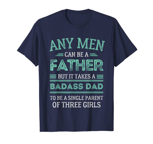 Badass Single Dad Three Daughters T-Shirt - Custom Art Print Men Women - T-Shirt, Sweatshirt, Hoodie