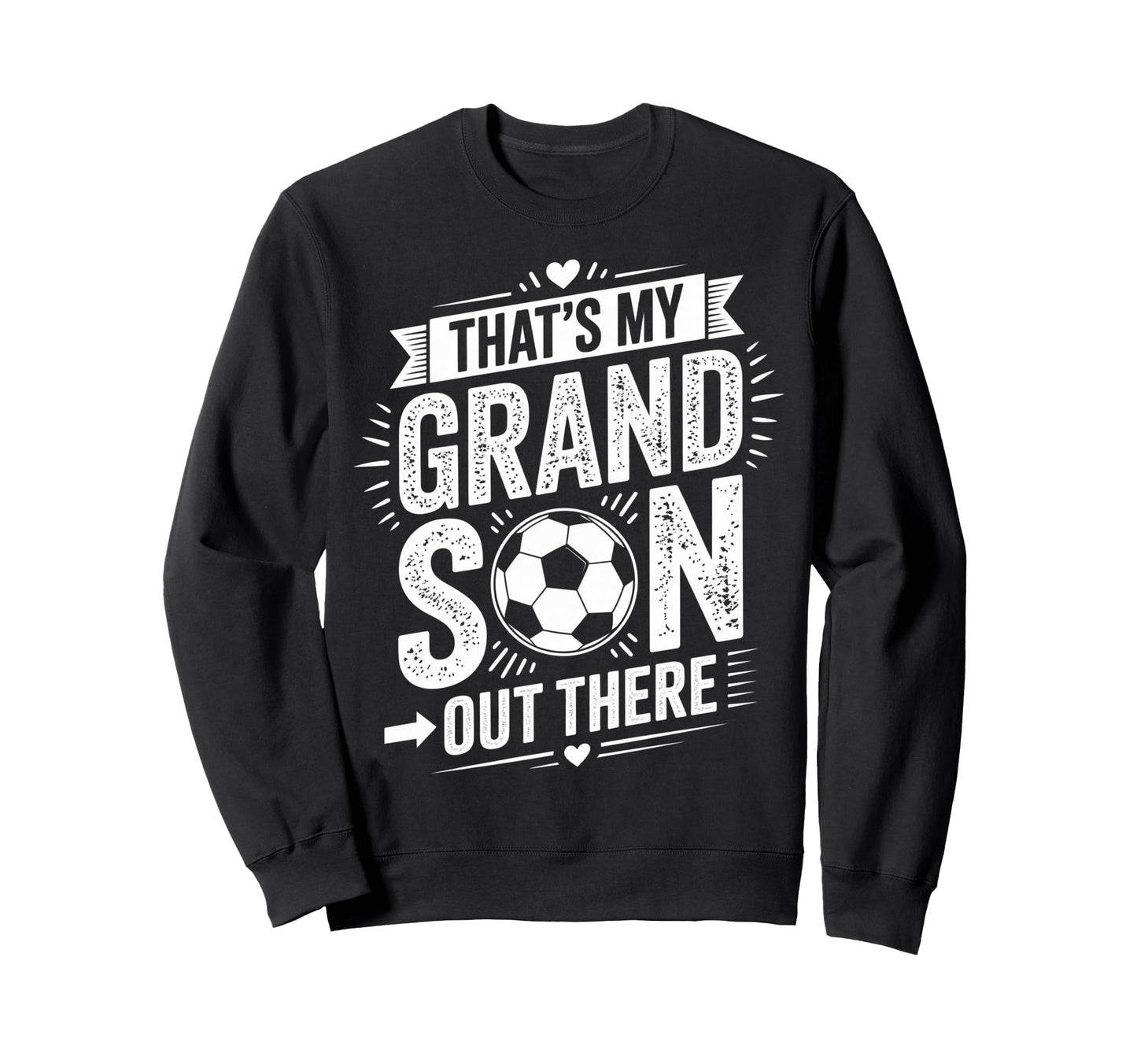Thats My Grandson Out There Sweatshirt - Casual Everyday Wear Unisex - T-Shirt, Sweatshirt, Hoodie