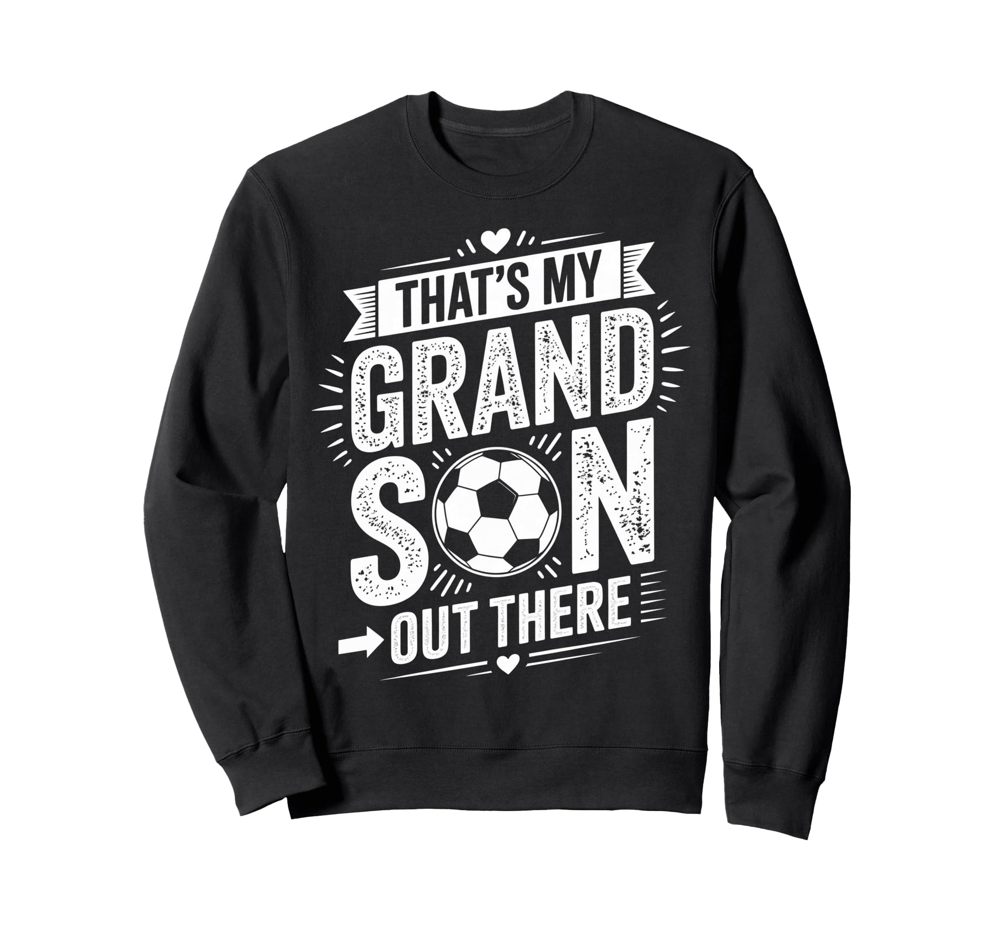 Thats My Grandson Out There Sweatshirt - Casual Everyday Wear Unisex - T-Shirt, Sweatshirt, Hoodie