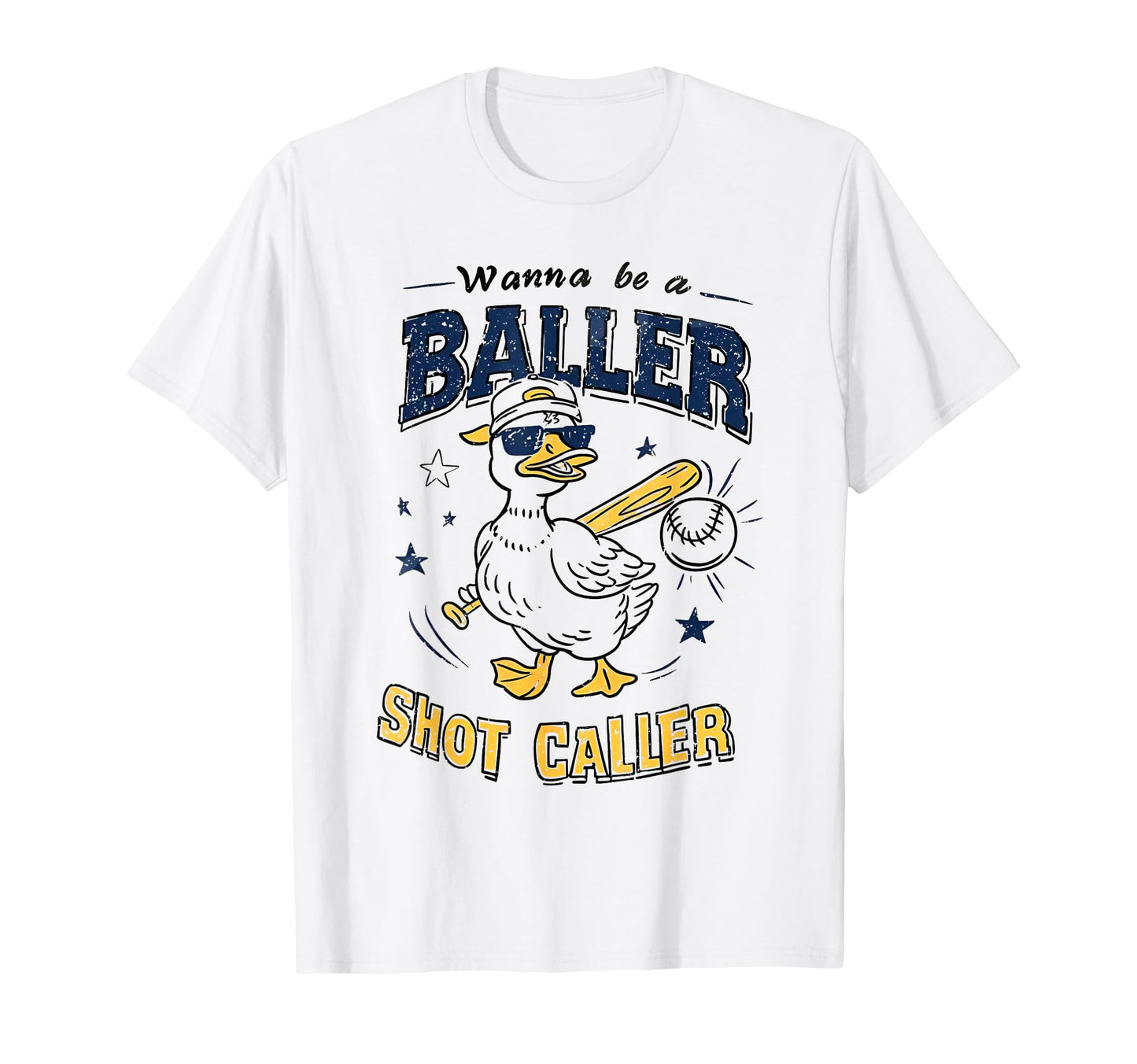 Wanna Be Baller Shot Caller Goose T-Shirt - Fun Novelty Design Unisex - T-Shirt, Sweatshirt, Hoodie