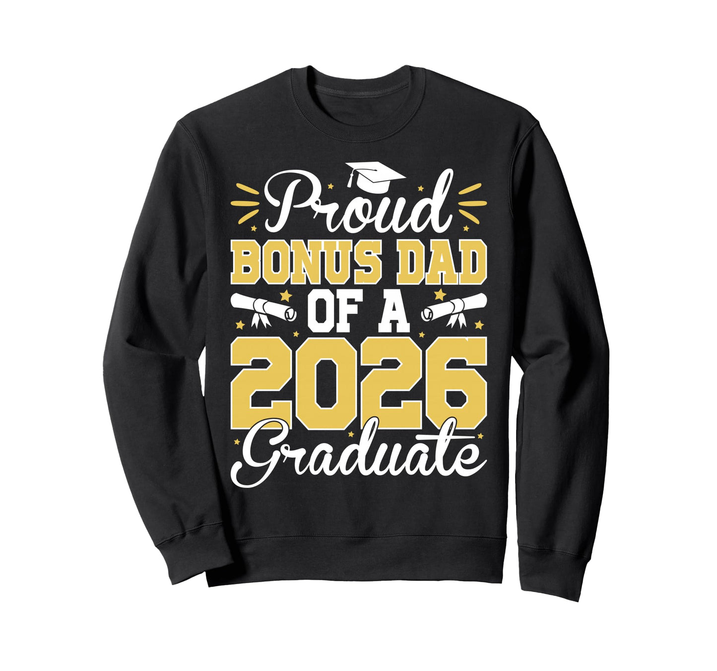 Proud Bonus Dad 2026 Graduate Senior Sweatshirt - Streetwear Style Unisex - T-Shirt, Sweatshirt, Hoodie