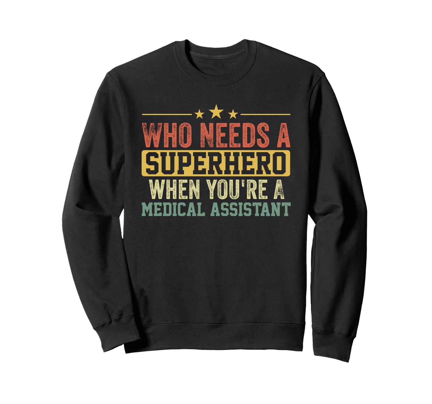 Funny Medical Assistant Sweatshirt - Casual Everyday Wear for Adults - T-Shirt, Sweatshirt, Hoodie