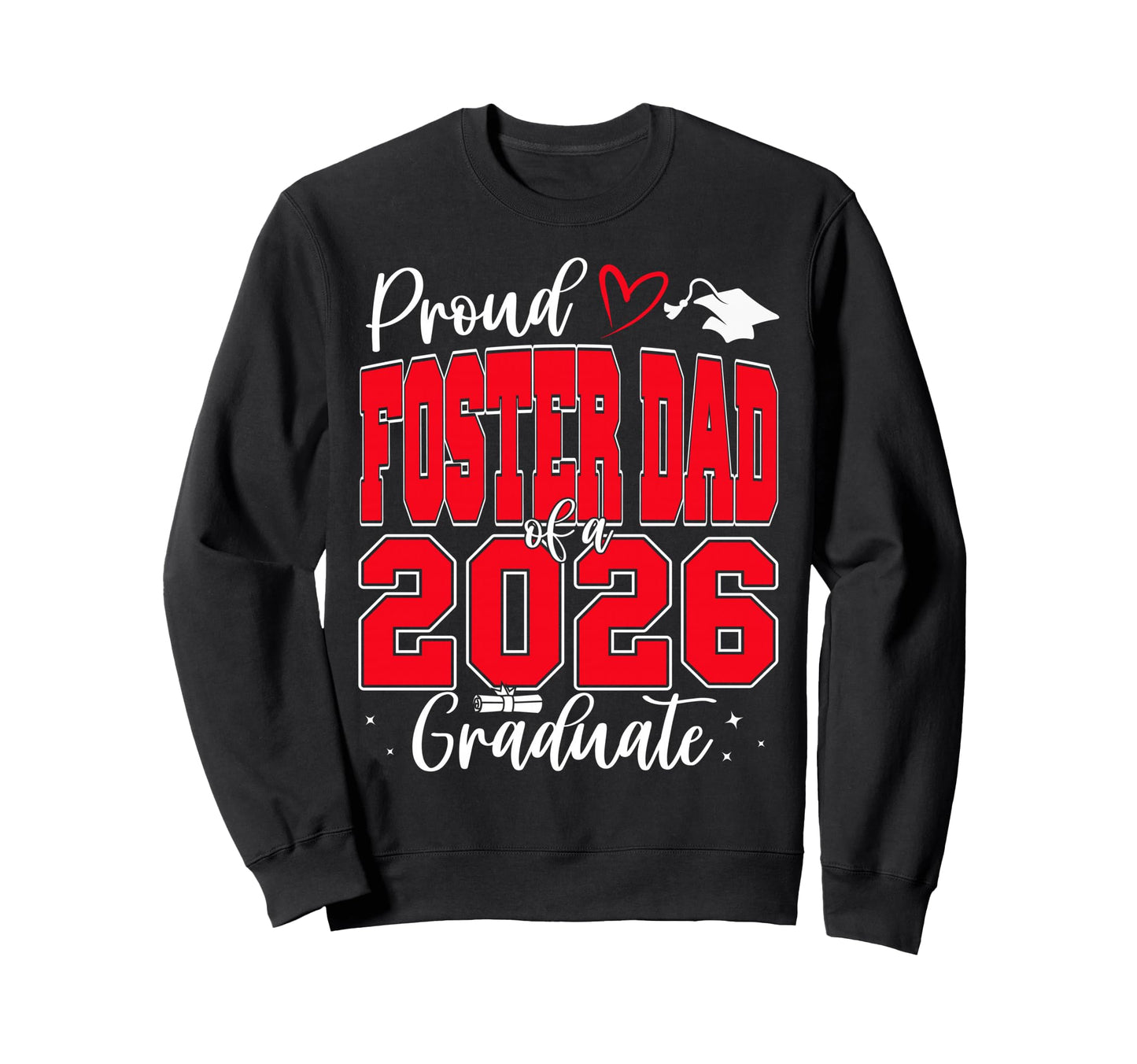 Proud Foster Dad Class 2026 Graduate Sweatshirt - Graphic Print Men Women - T-Shirt, Sweatshirt, Hoodie