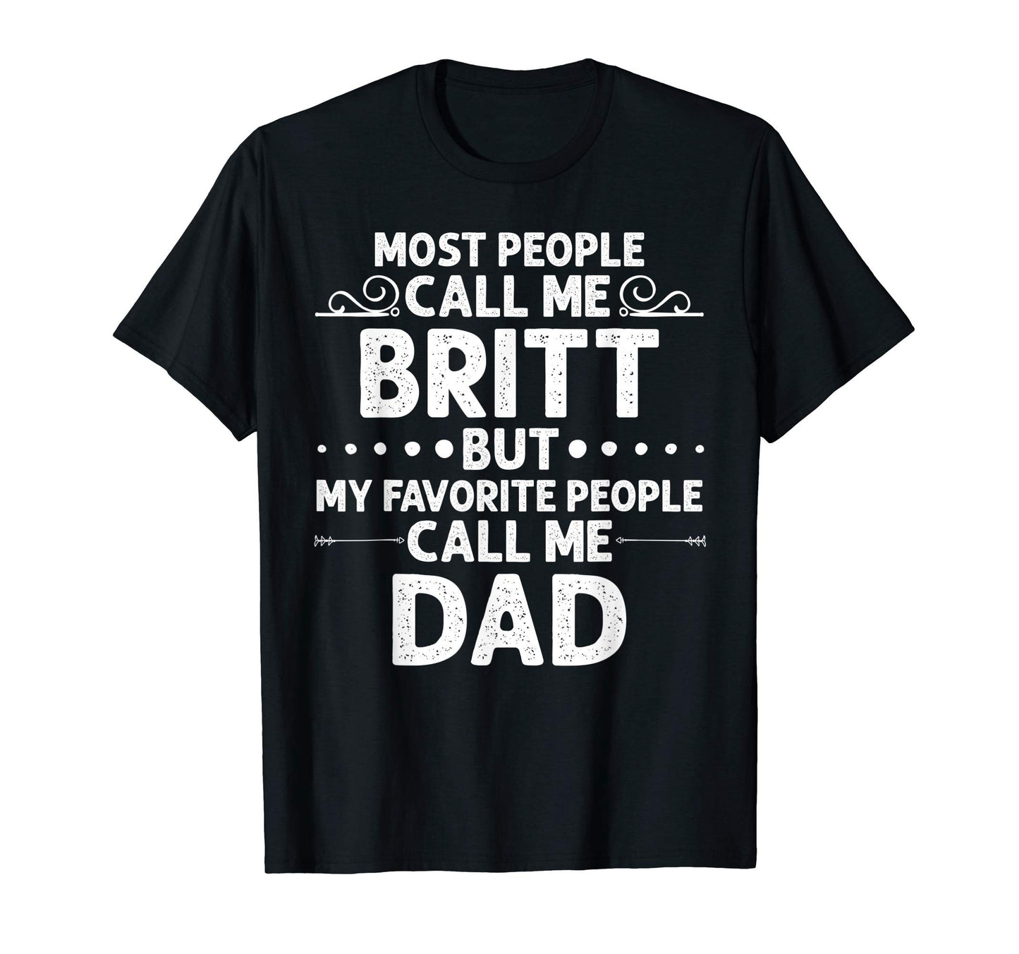 Britt Gift Name Funny Fathers Day T-Shirt - Unique Graphic Men Women - T-Shirt, Sweatshirt, Hoodie