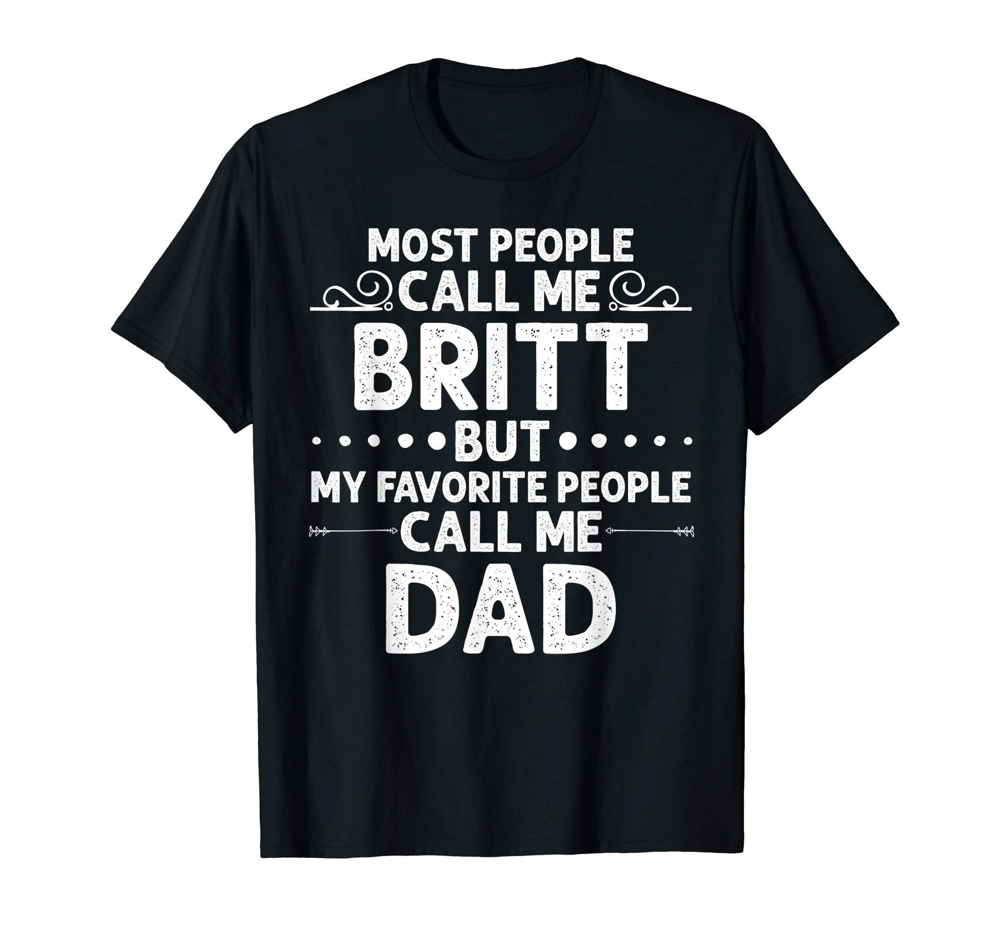 Britt Gift Name Funny Fathers Day T-Shirt - Unique Graphic Men Women - T-Shirt, Sweatshirt, Hoodie