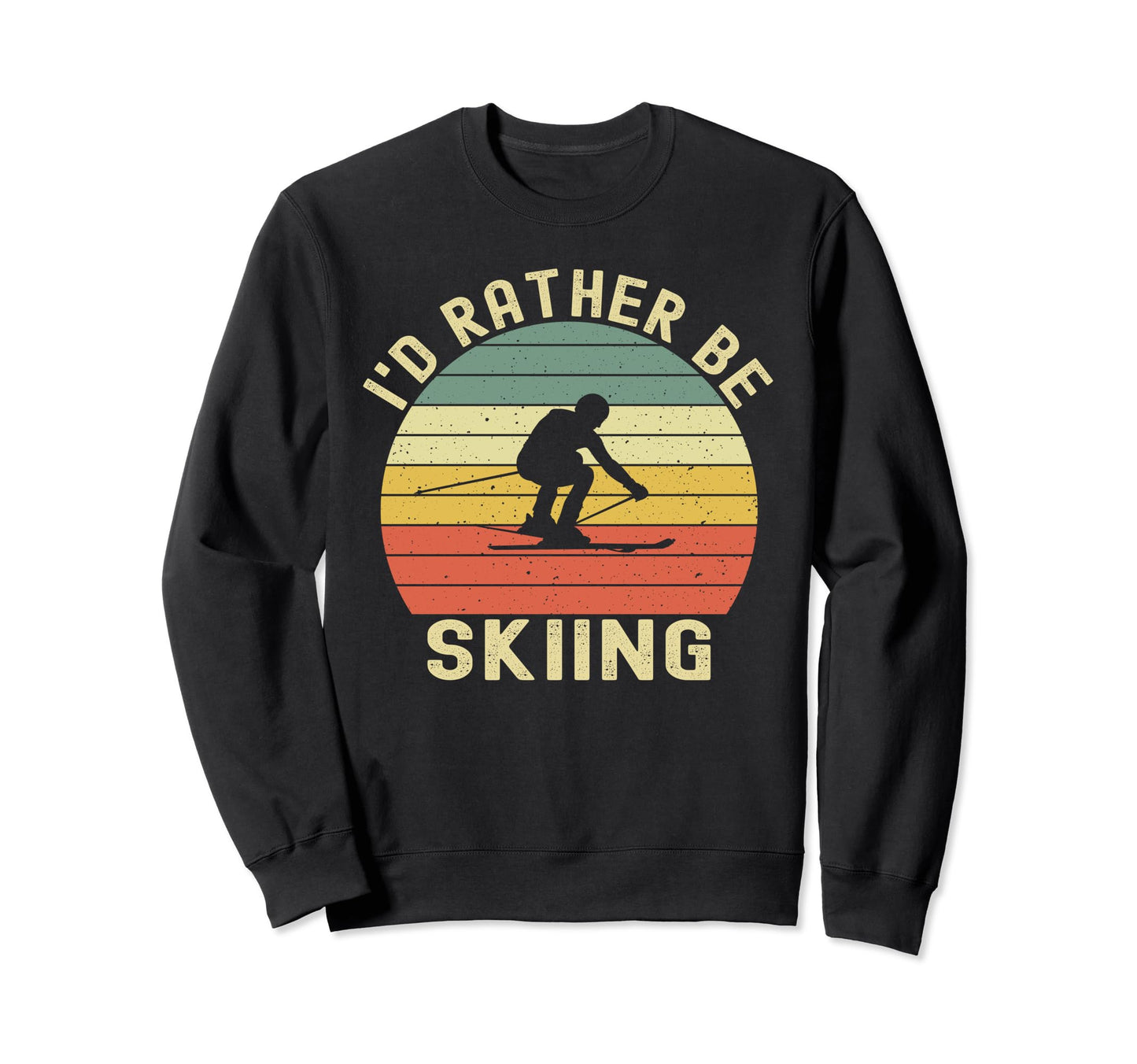Id Rather Be Skiing Skier Ski Dad Sweatshirt - Unique Graphic for Adults - T-Shirt, Sweatshirt, Hoodie