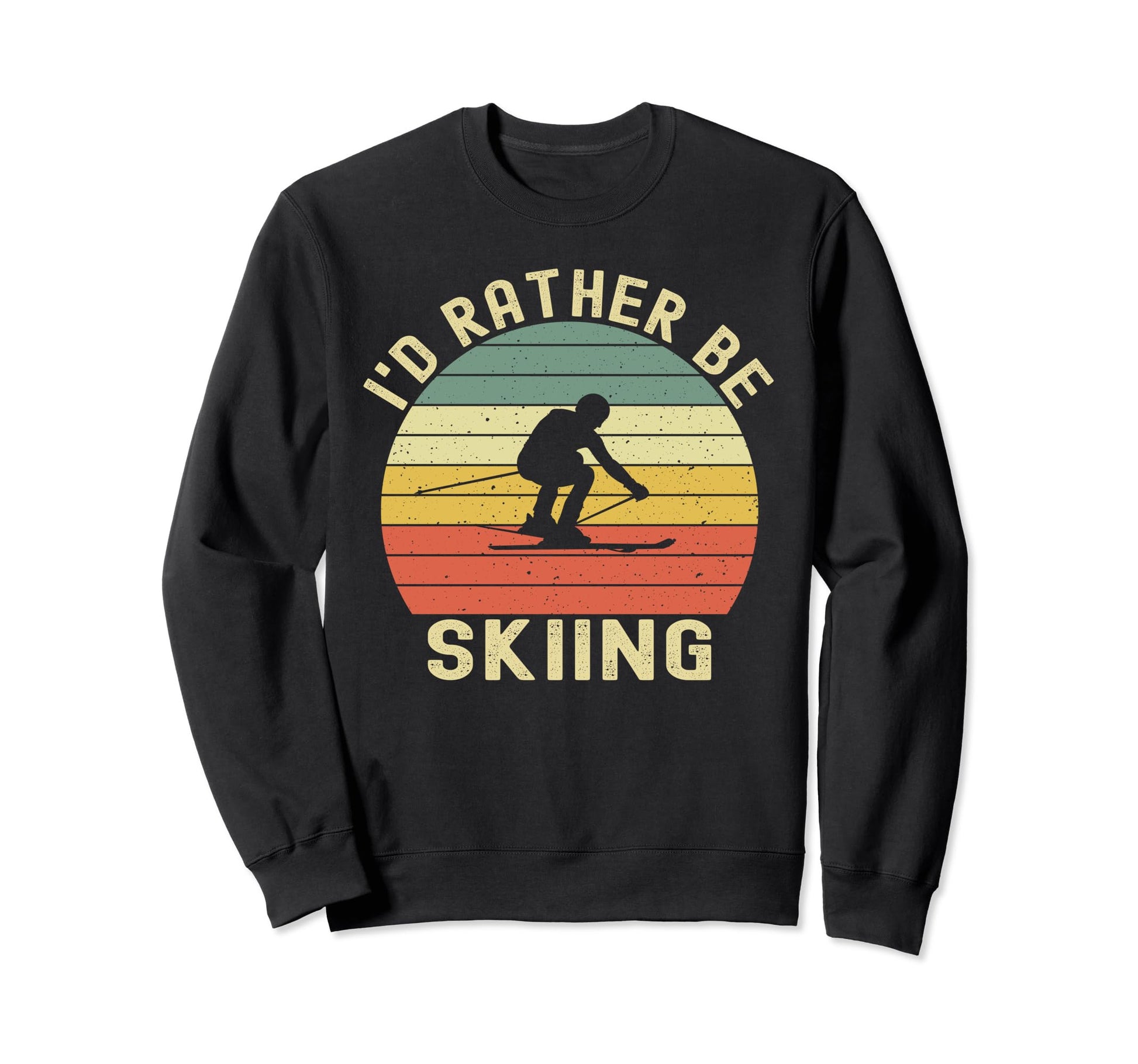 Id Rather Be Skiing Skier Ski Dad Sweatshirt - Unique Graphic for Adults - T-Shirt, Sweatshirt, Hoodie