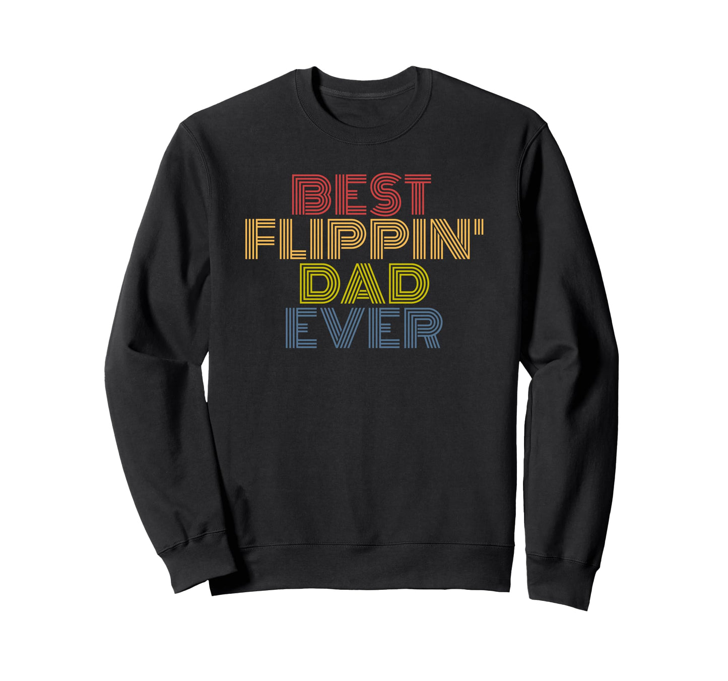 Best Flippin Dad Ever 70S Sweatshirt - Custom Art Print Men Women - T-Shirt, Sweatshirt, Hoodie