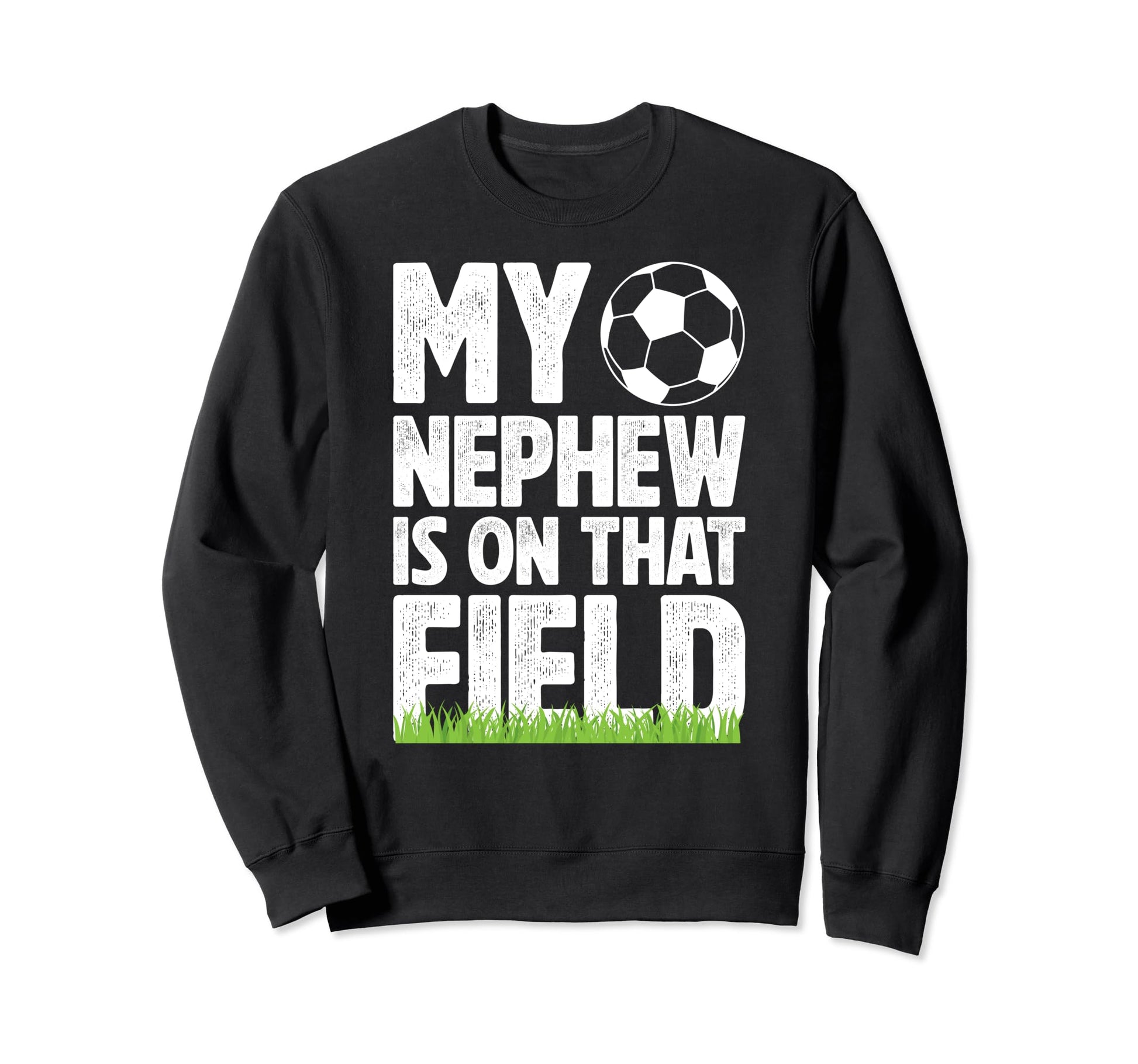 That Field Soccer Uncle Soccer Player Sweatshirt - Unique Graphic Unisex - T-Shirt, Sweatshirt, Hoodie