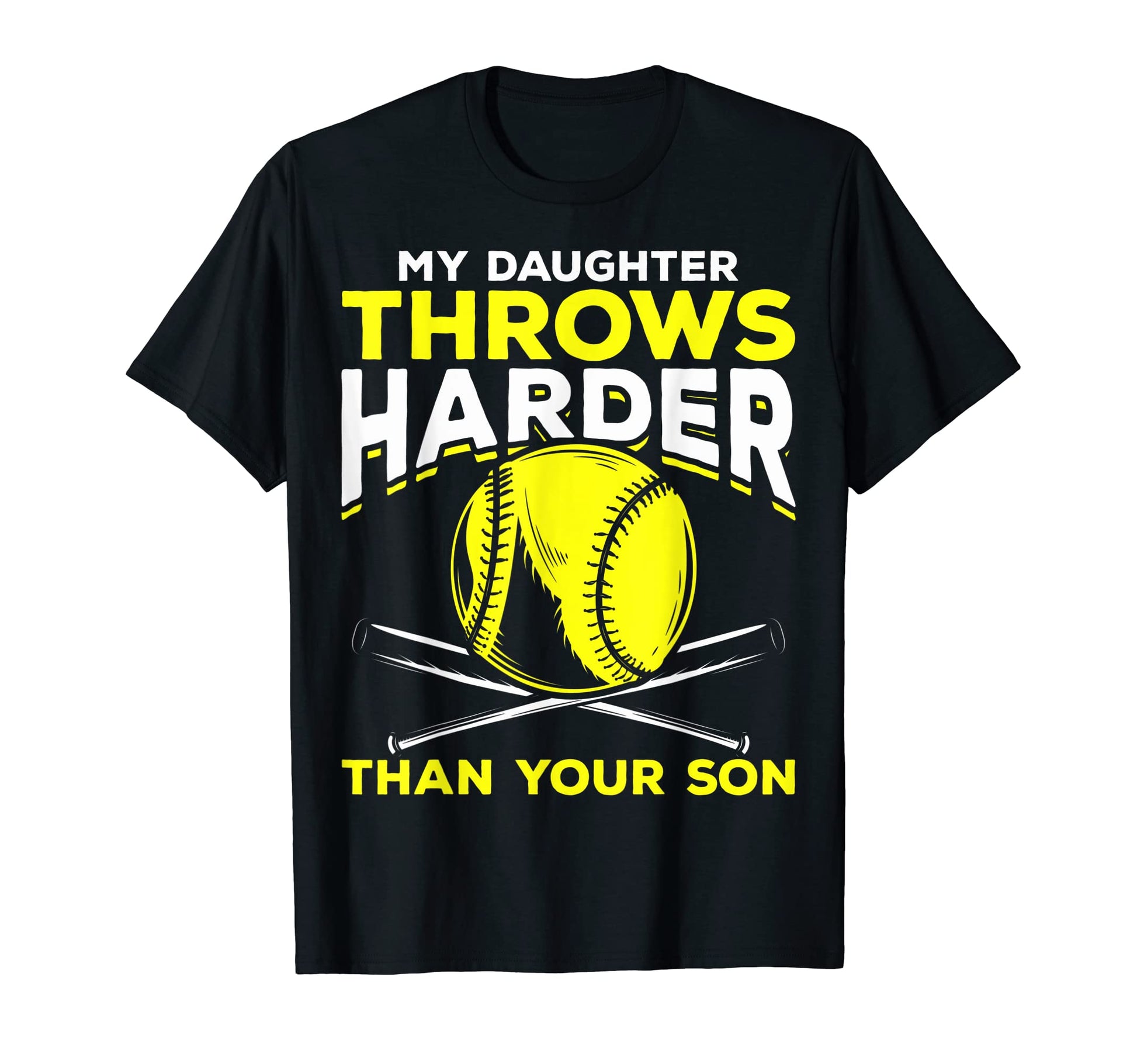Funny My Daughter Throws Harder Than T-Shirt - Casual Everyday Wear Unisex - T-Shirt, Sweatshirt, Hoodie