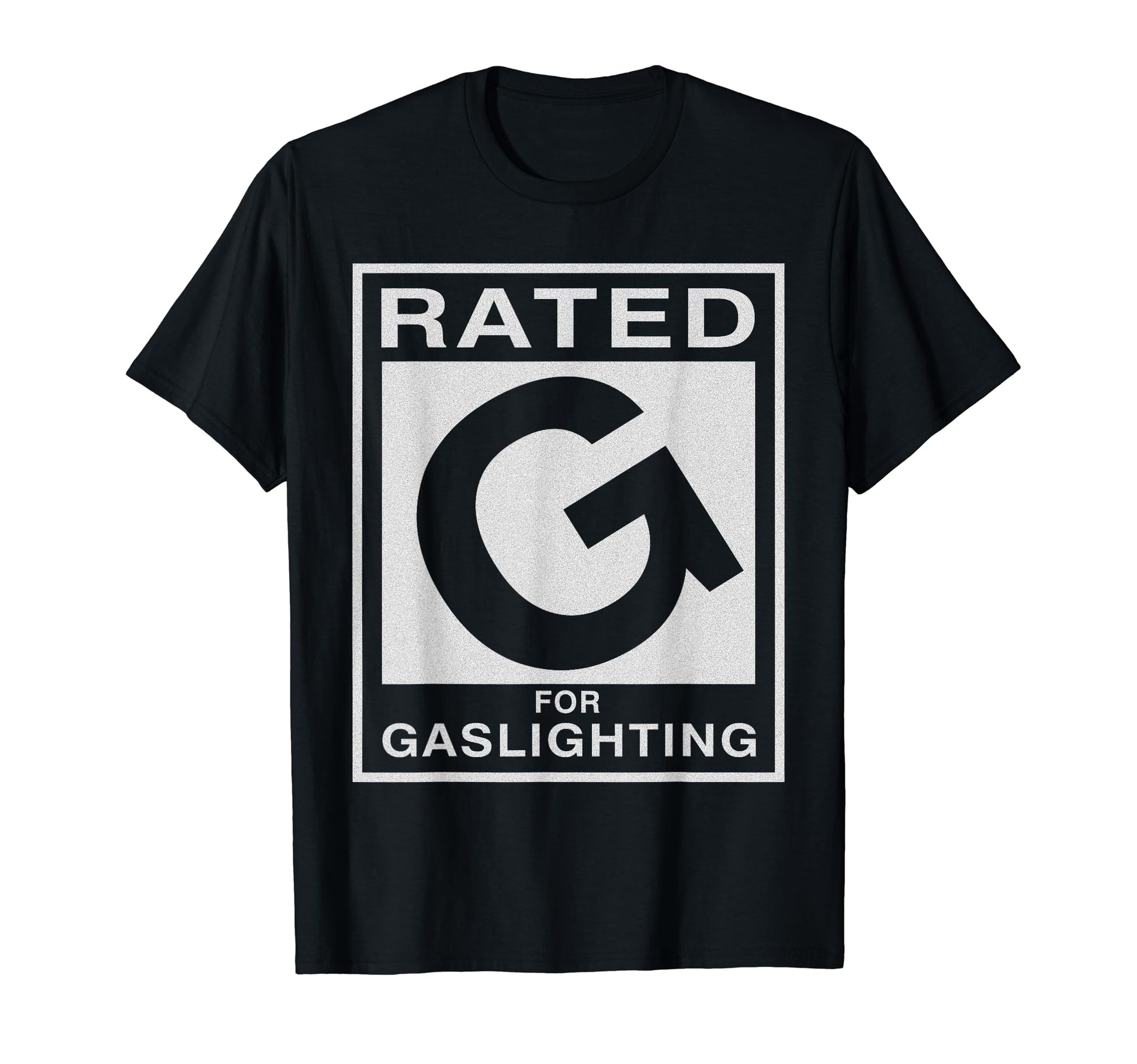 Rated G Gaslighting Funny Mens T-Shirt - Casual Everyday Wear for Adults - T-Shirt, Sweatshirt, Hoodie