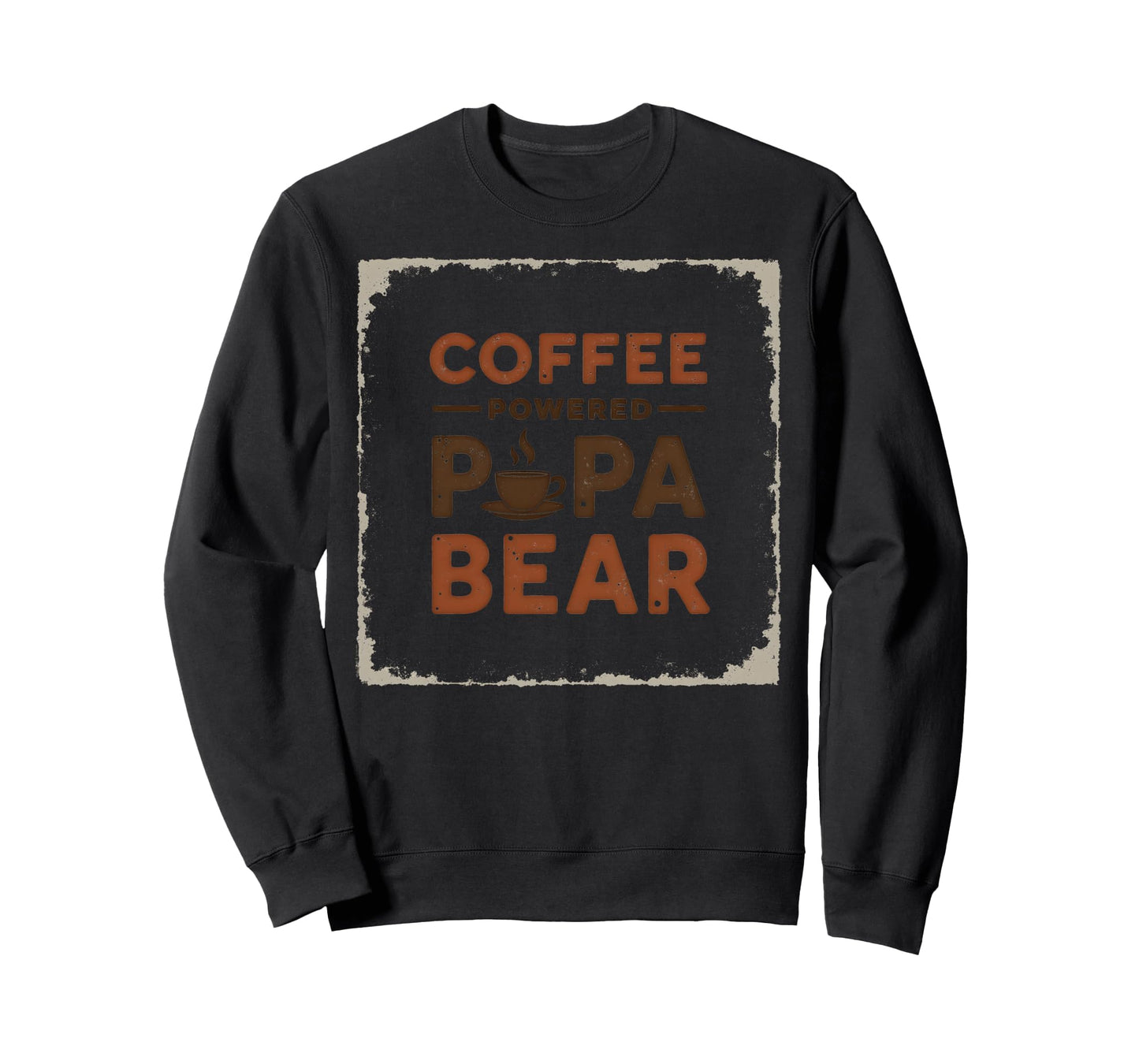 Coffee Powered Papa Bear Dad Sweatshirt - Trendy Graphic Men Women - T-Shirt, Sweatshirt, Hoodie
