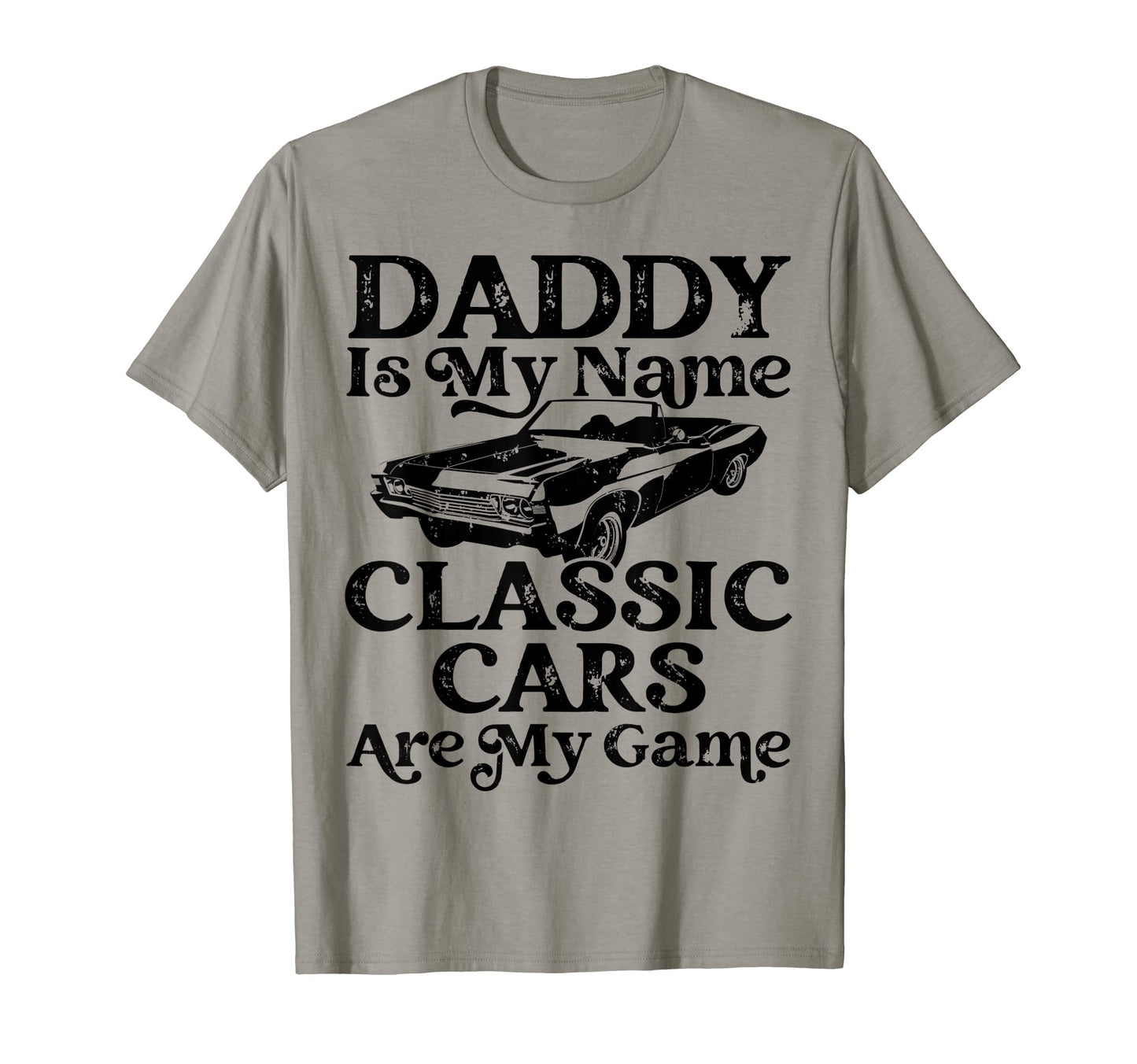 Mens Daddy Is My Name Cars Are My T-Shirt - Custom Art Print for Adults - T-Shirt, Sweatshirt, Hoodie