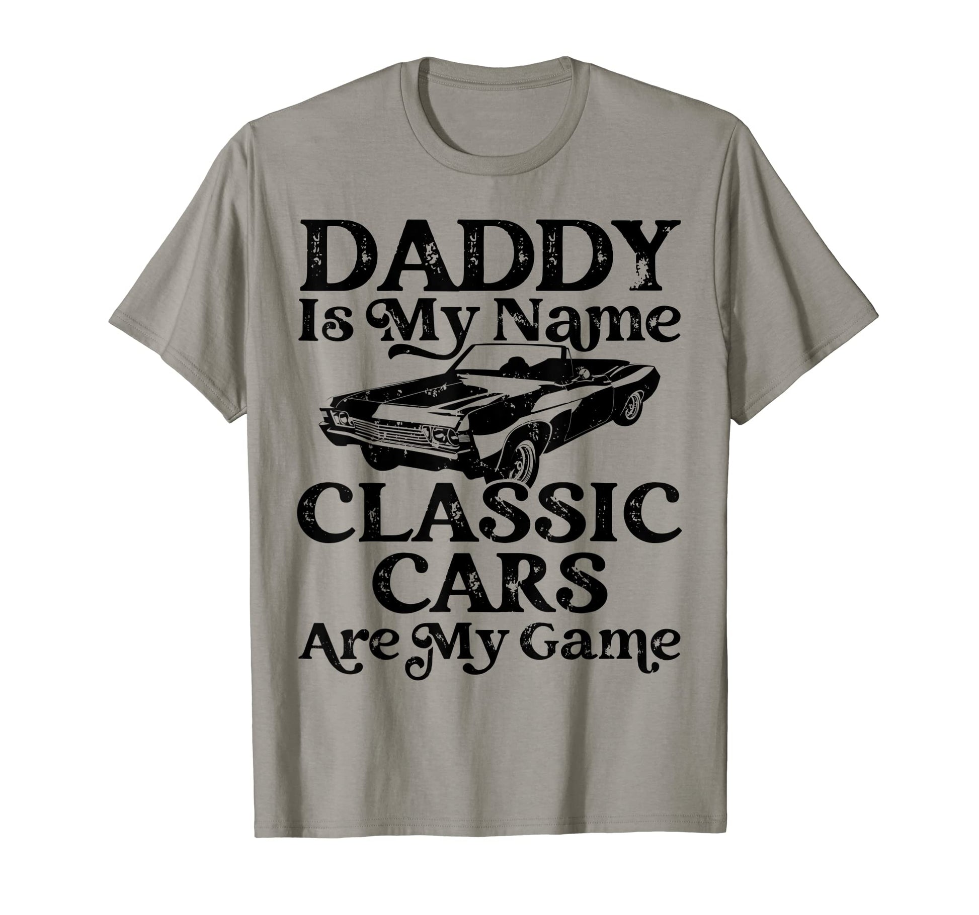 Mens Daddy Is My Name Cars Are My T-Shirt - Custom Art Print for Adults - T-Shirt, Sweatshirt, Hoodie